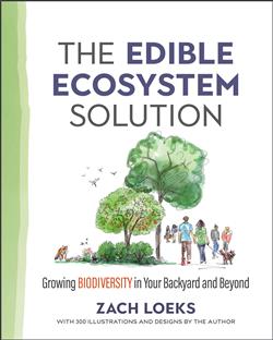 The Edible Ecosystem Solution: Growing Biodiversity in Your Backyard and Beyond