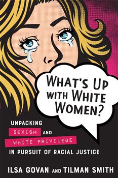 What's Up with White Women? Unpacking Sexism and White Privilege in Pursuit of Racial Justice