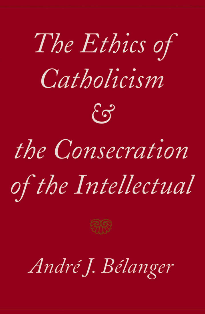 Ethics of Catholicism and the Consecration of the Intellectual