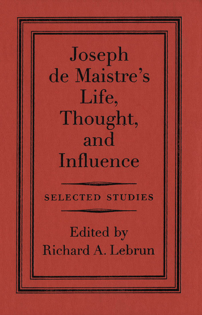 Joseph de Maistre's Life, Thought, and Influence