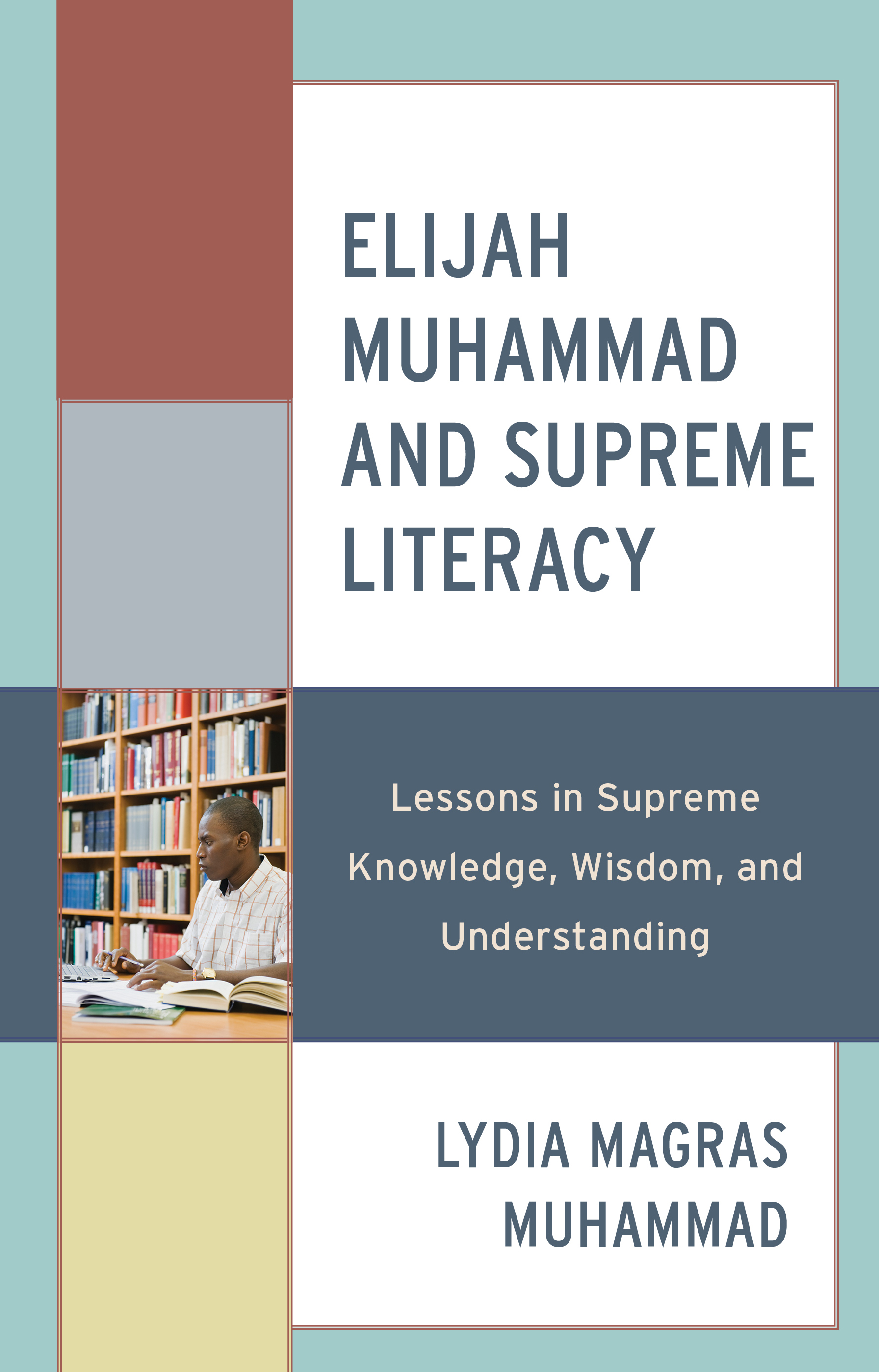 Elijah Muhammad and Supreme Literacy: Lessons in Supreme Knowledge, Wisdom, and Understanding