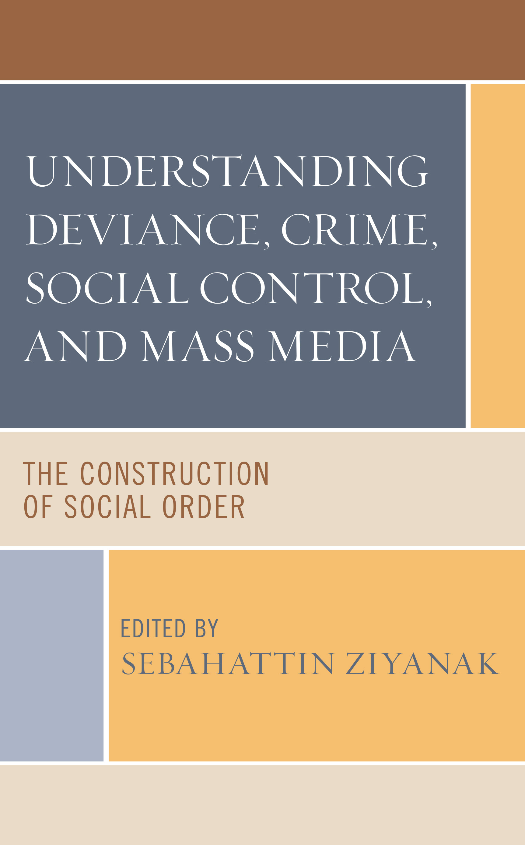 Understanding Deviance, Crime, Social Control, and Mass Media: The Construction of Social Order