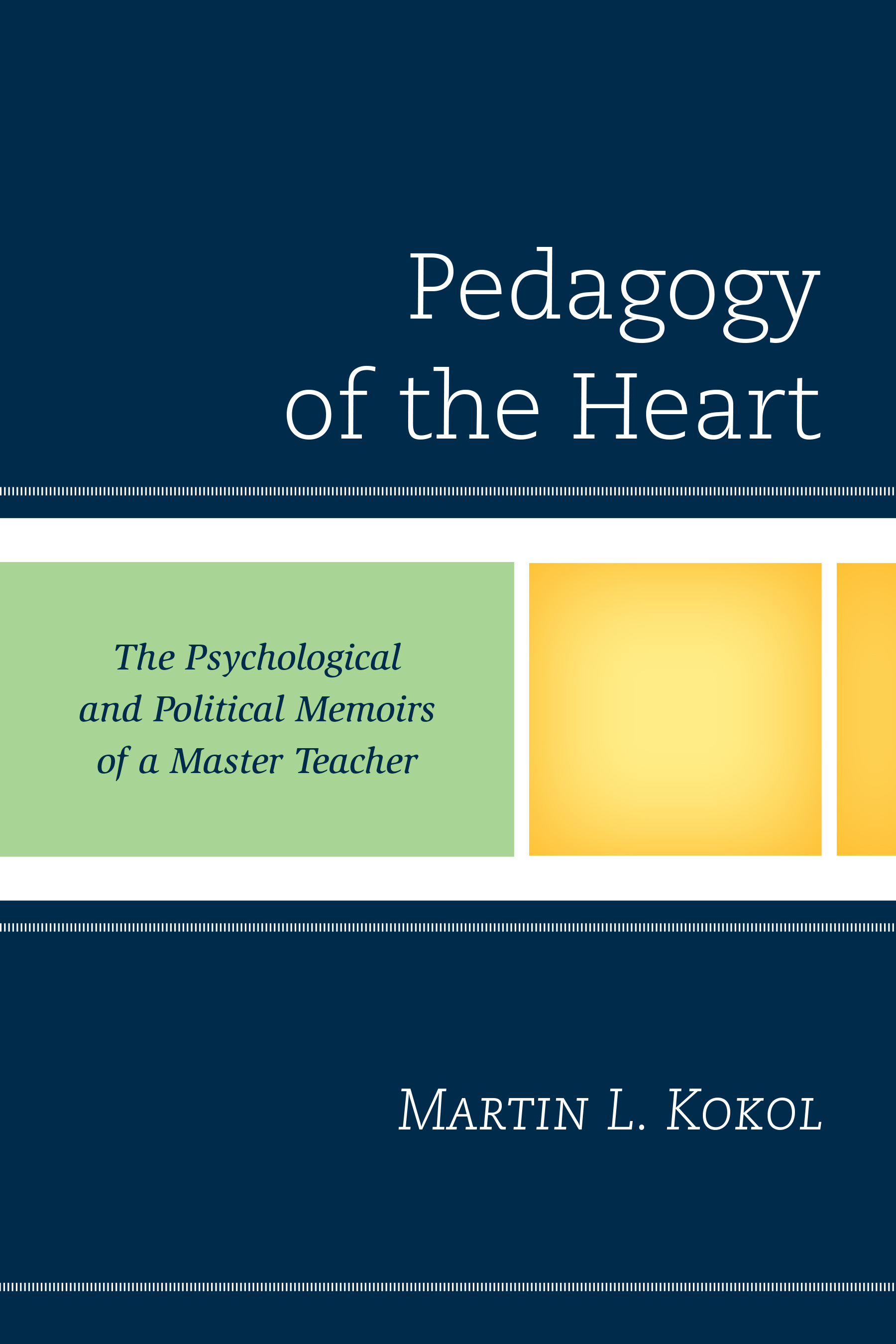 Pedagogy of the Heart: The Psychological and Political Memoirs of a Master Teacher