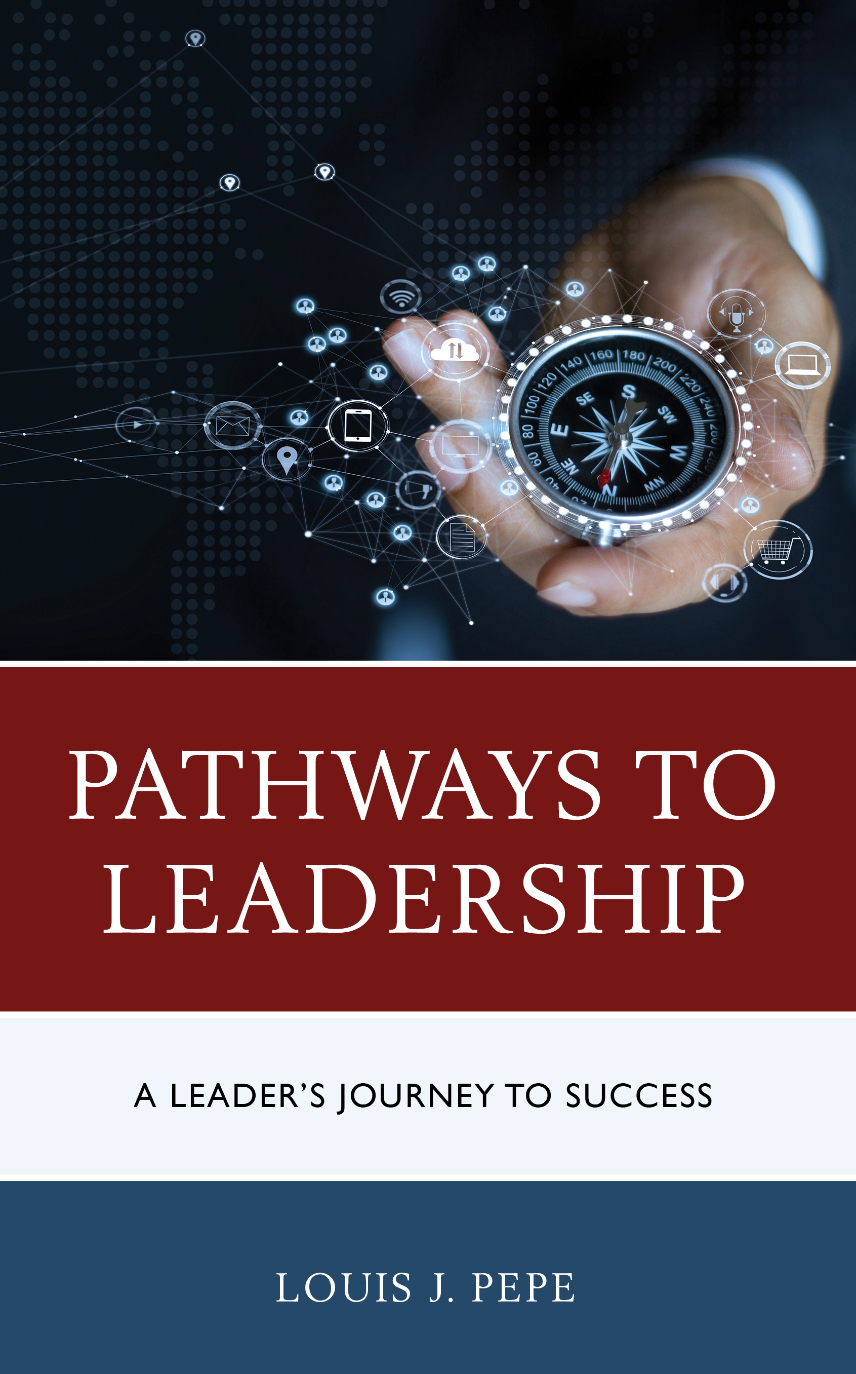 Pathways to Leadership: A Leader’s Journey to Success