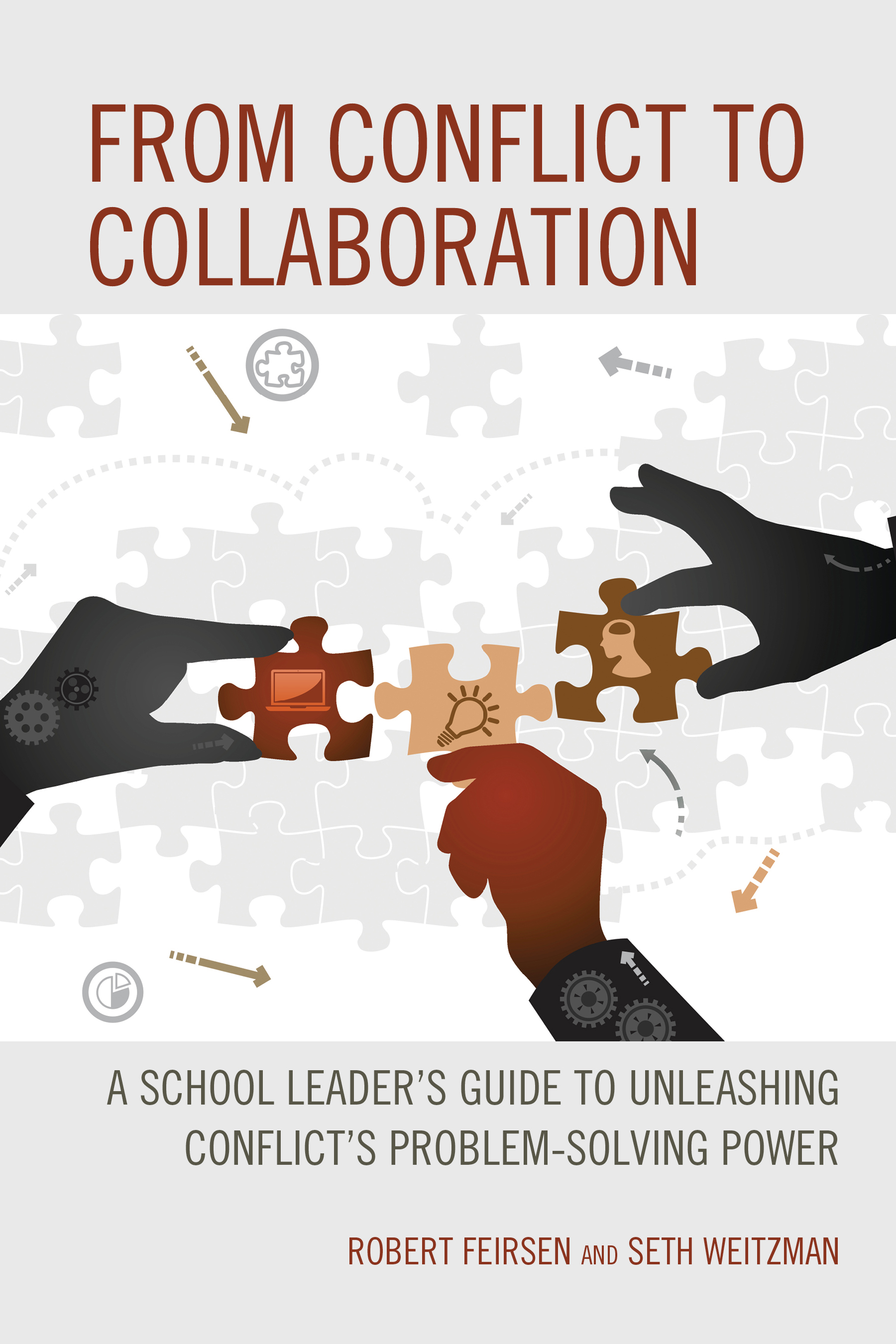 From Conflict to Collaboration: A School Leader's Guide to Unleashing Conflict's Problem-Solving Power