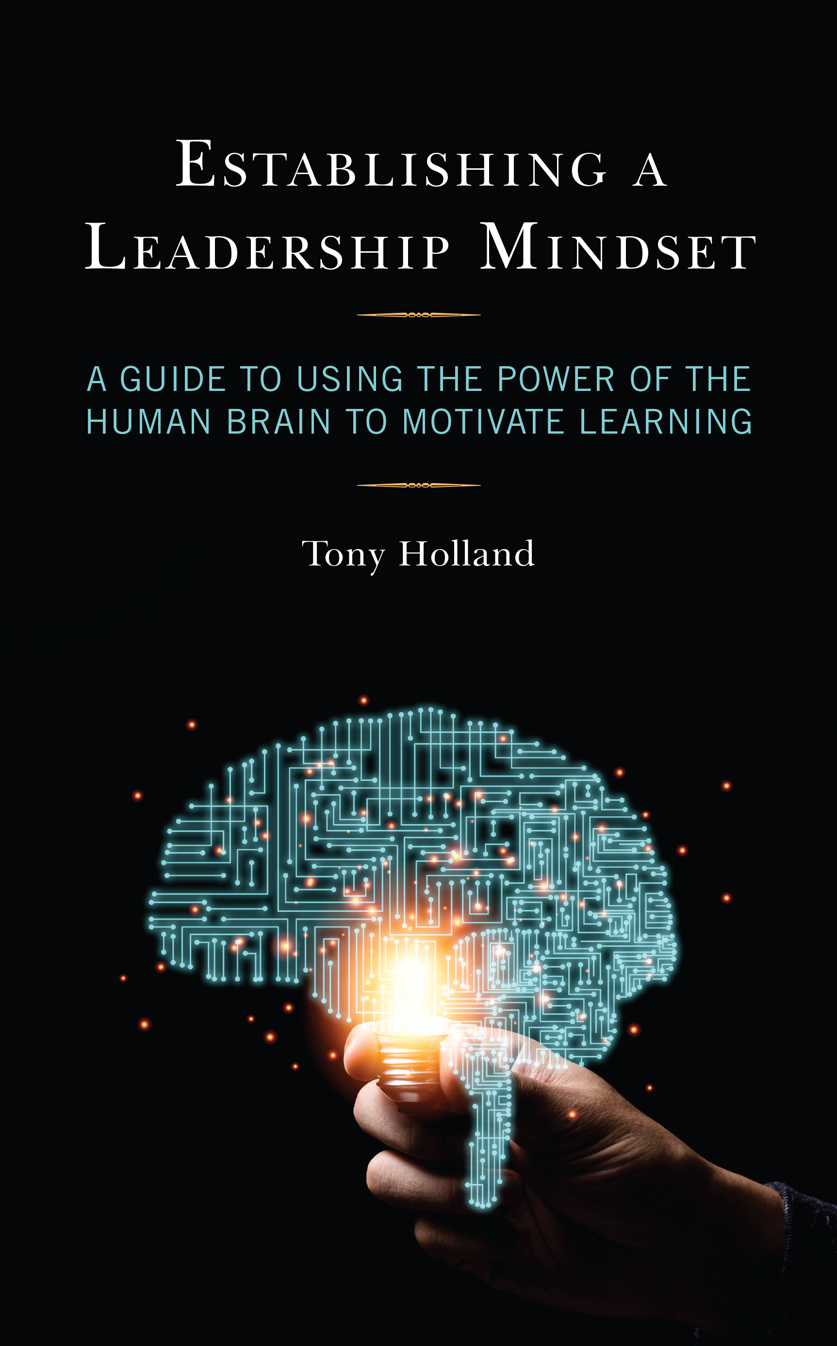 Establishing a Leadership Mindset: A Guide to Using the Power of the Human Brain to Motivate Learning