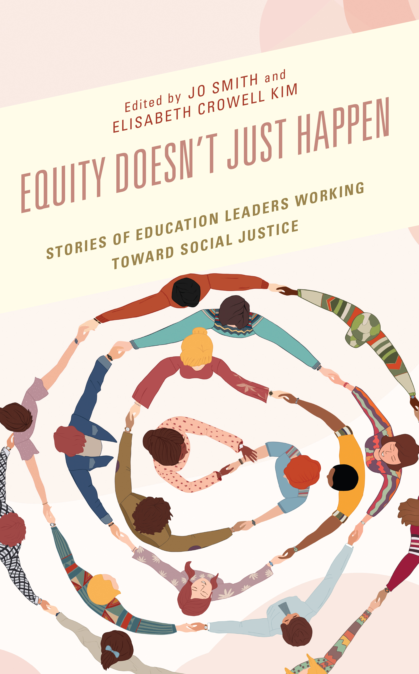 Equity Doesn’t Just Happen: Stories of Education Leaders Working Toward Social Justice