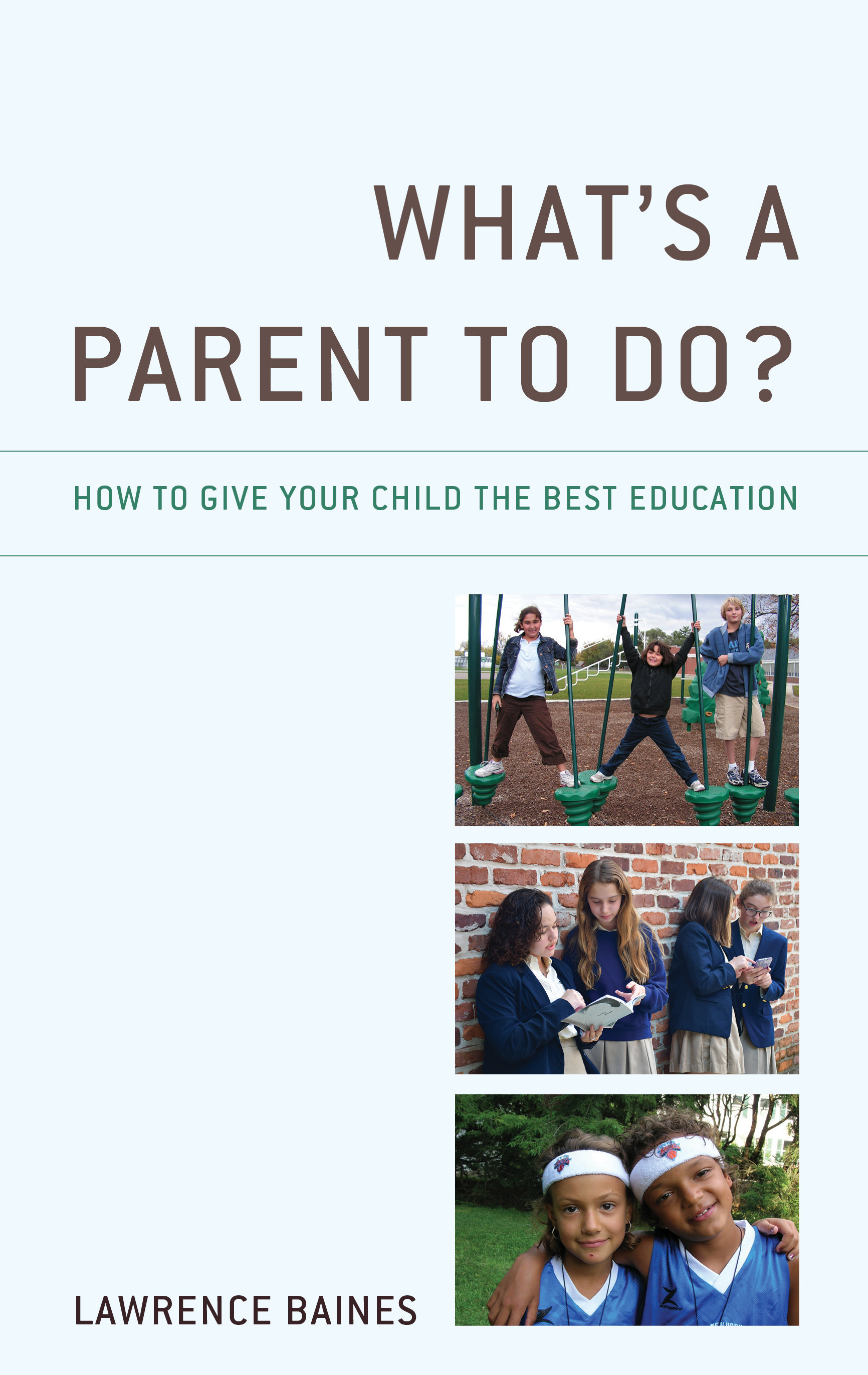 What's a Parent to Do?: How to Give Your Child the Best Education