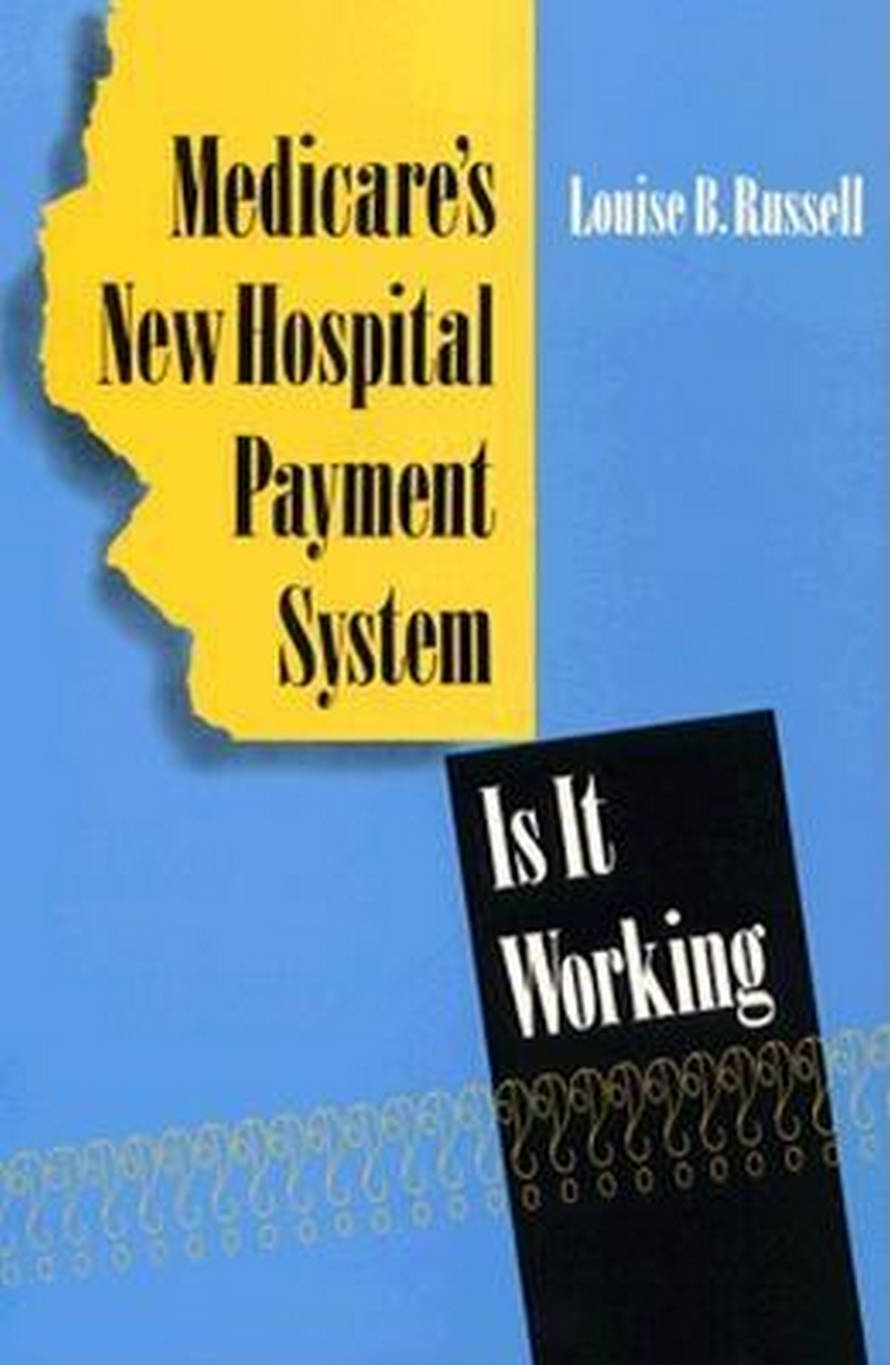 Medicare's New Hospital Payment System: Is It Working?