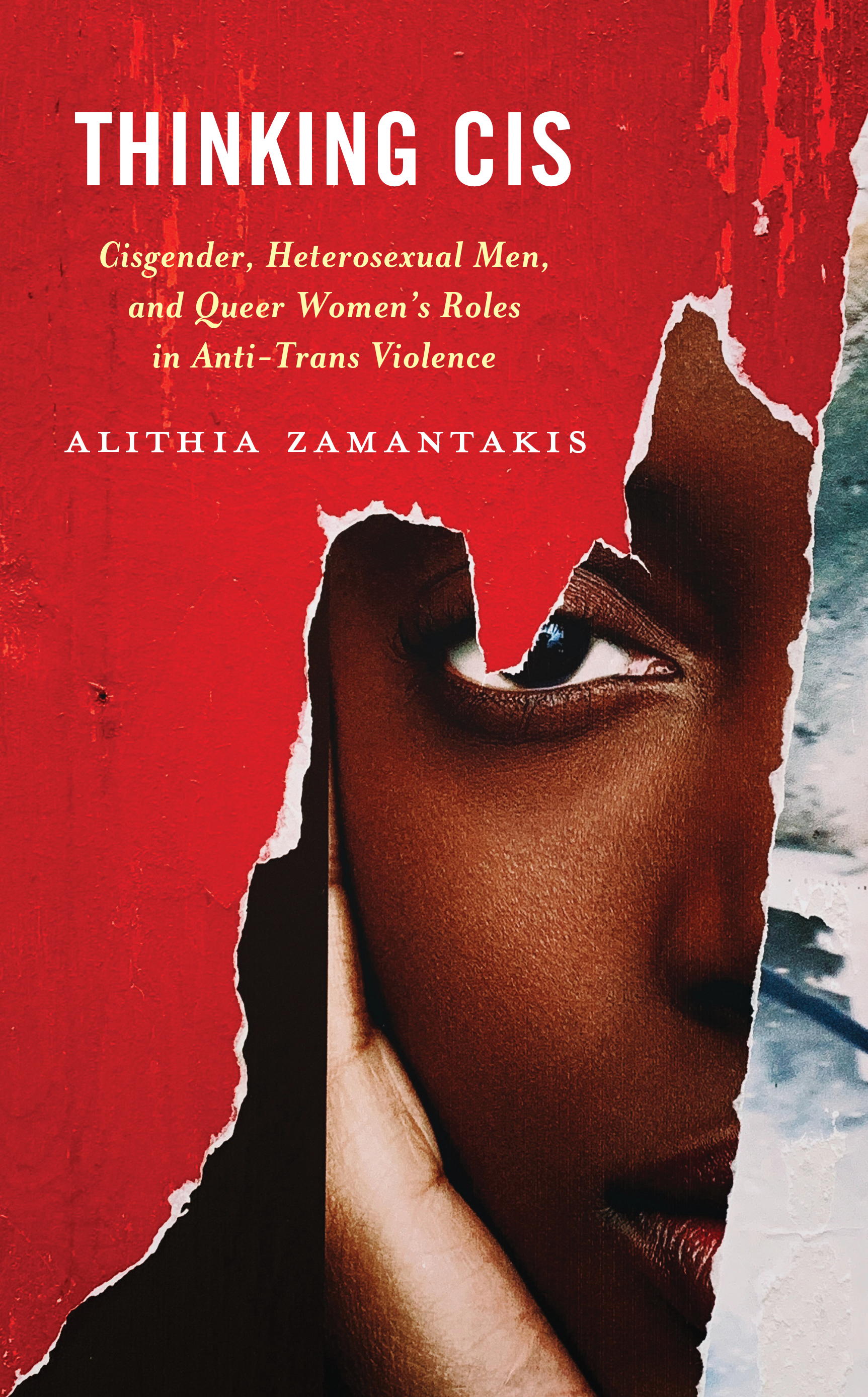 Thinking Cis: Cisgender, Heterosexual Men, and Queer Women's Roles in Anti-Trans Violence