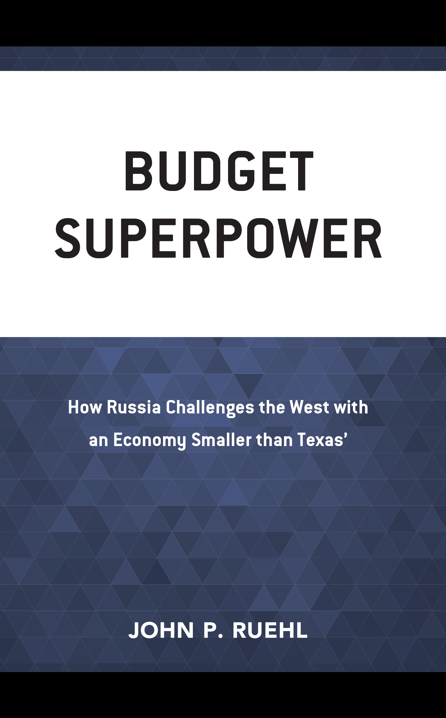 Budget Superpower: How Russia Challenges the West with An Economy Smaller than Texas'