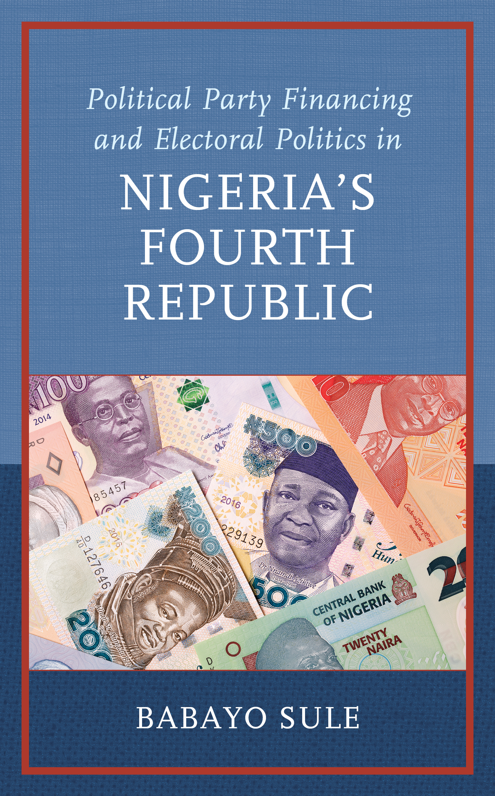 Political Party Financing and Electoral Politics in Nigeria’s Fourth Republic