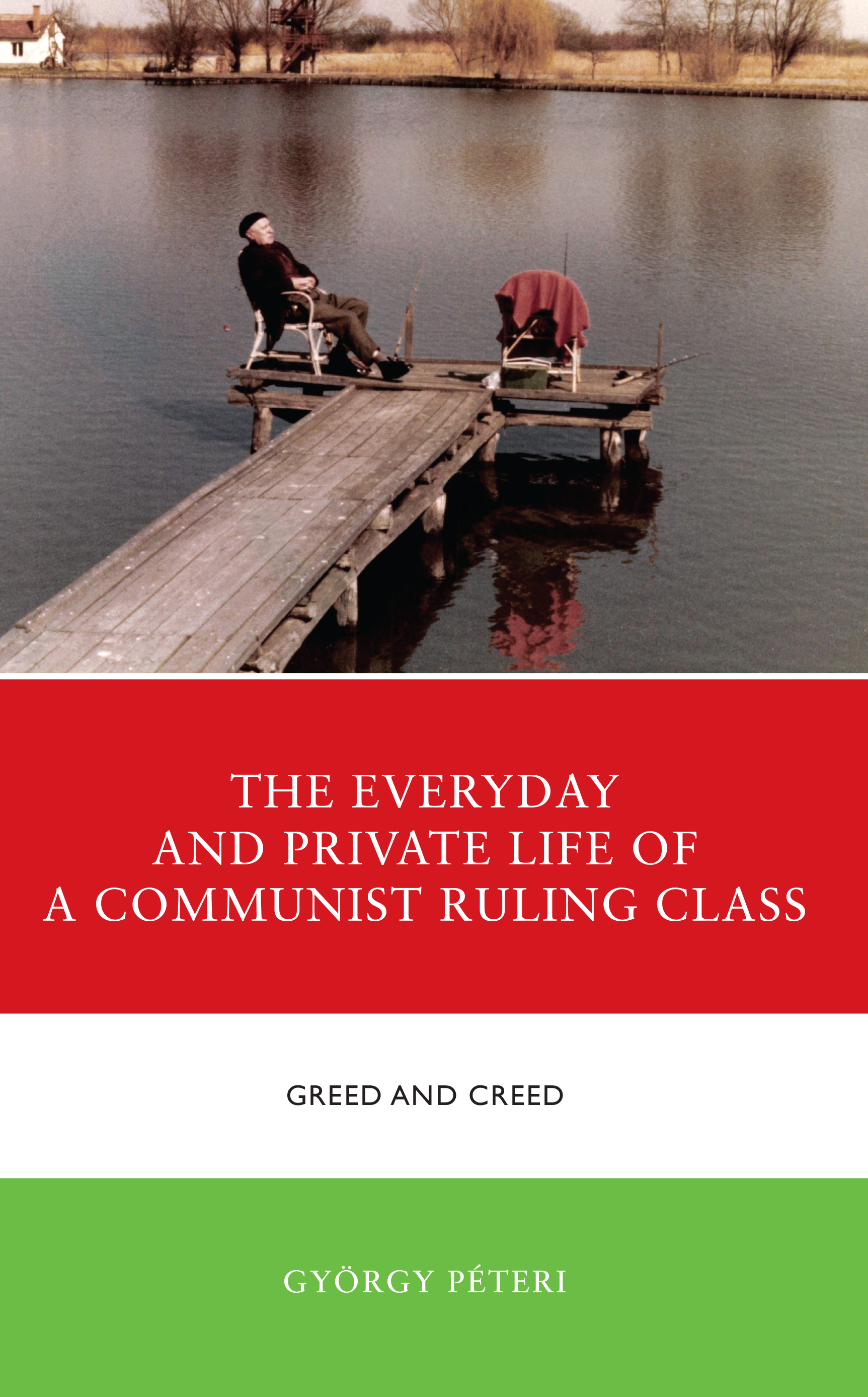 The Everyday and Private Life of a Communist Ruling Class: Greed and Creed