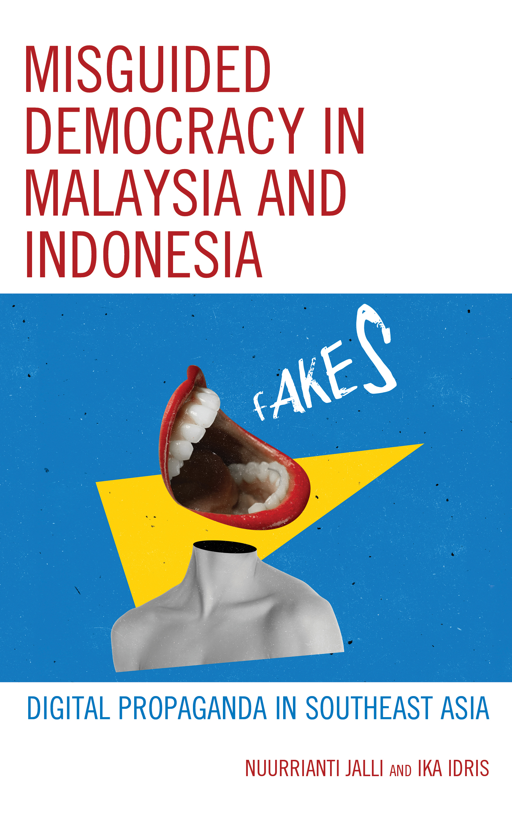 Misguided Democracy in Malaysia and Indonesia: Digital Propaganda in Southeast Asia