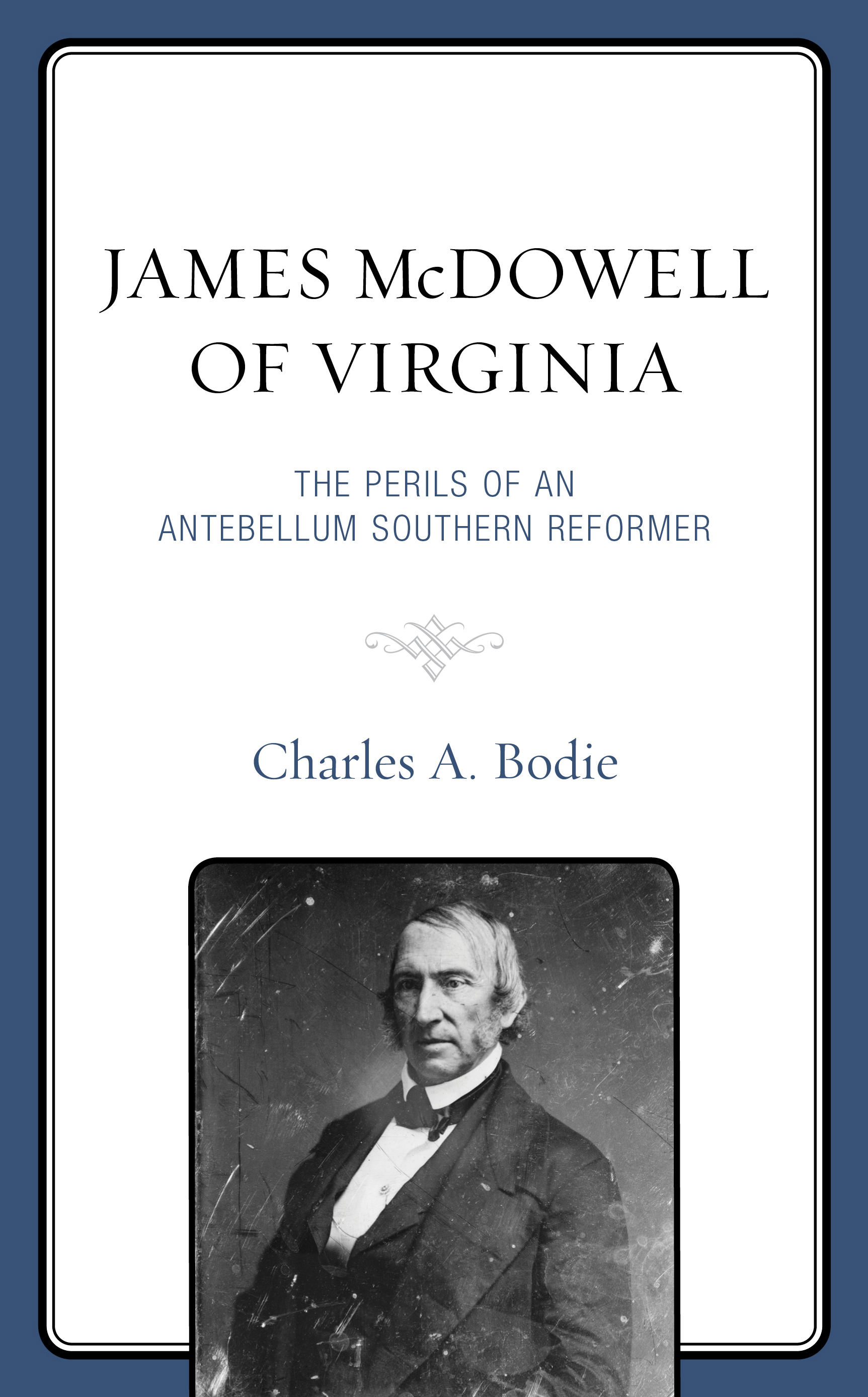 James McDowell of Virginia: The Perils of an Antebellum Southern Reformer