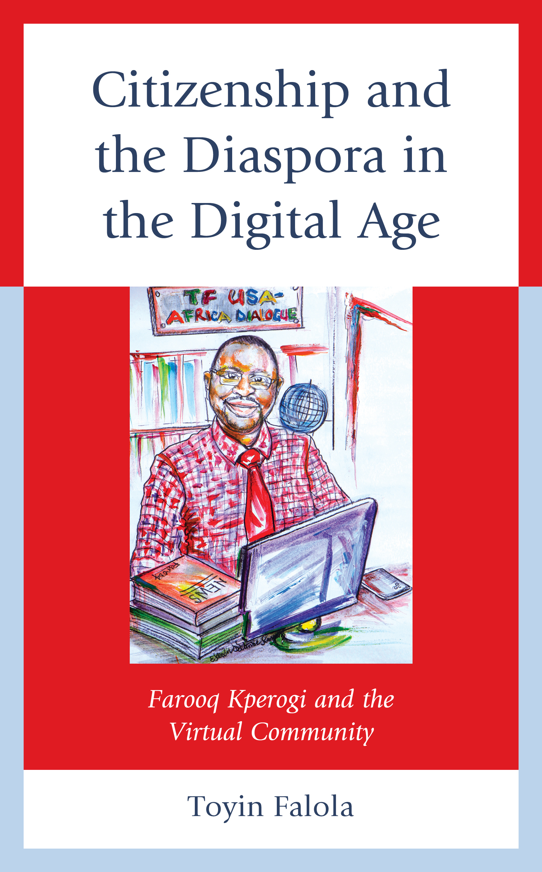 Citizenship and the Diaspora in the Digital Age: Farooq Kperogi and the Virtual Community