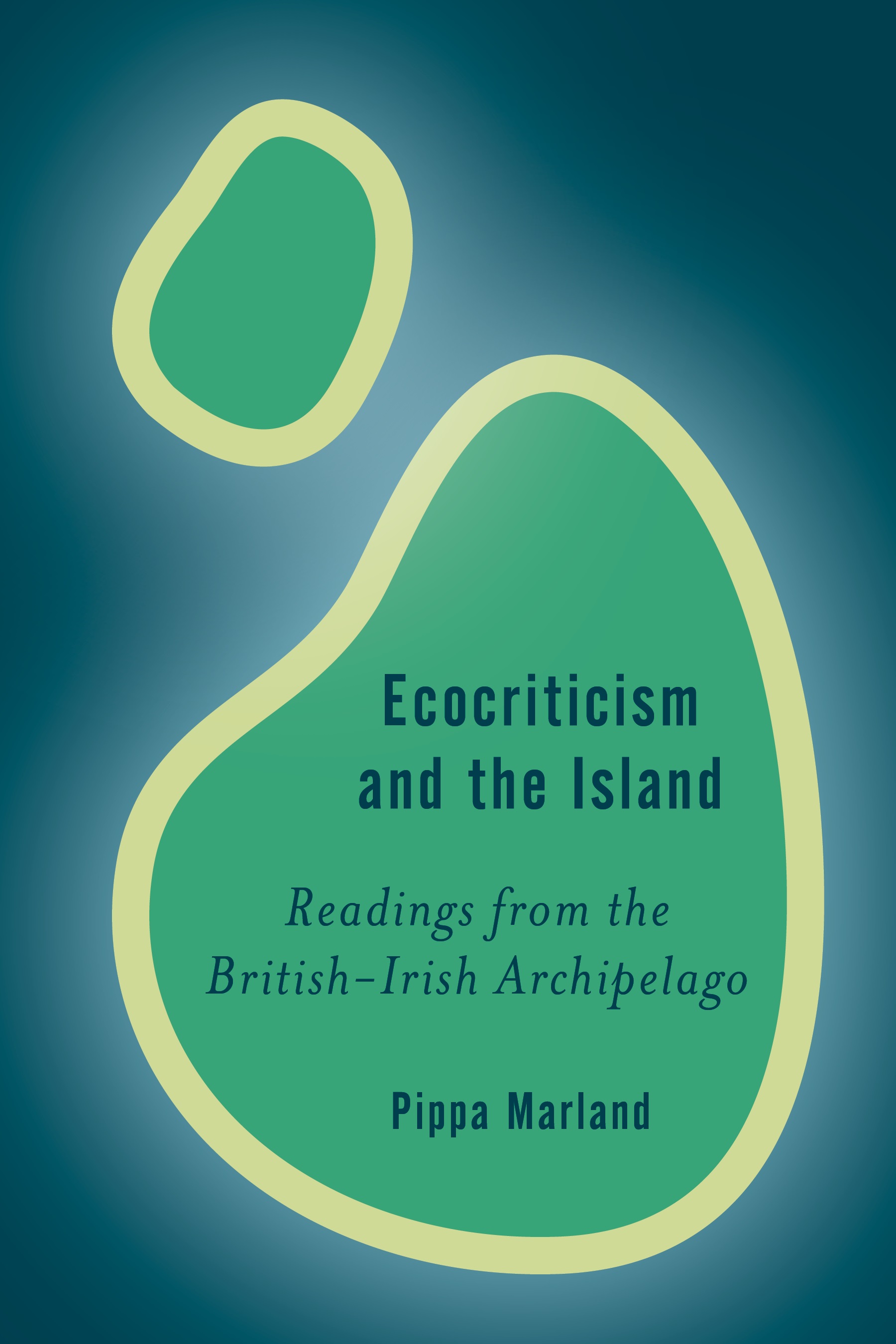 Ecocriticism and the Island: Readings from the British-Irish Archipelago