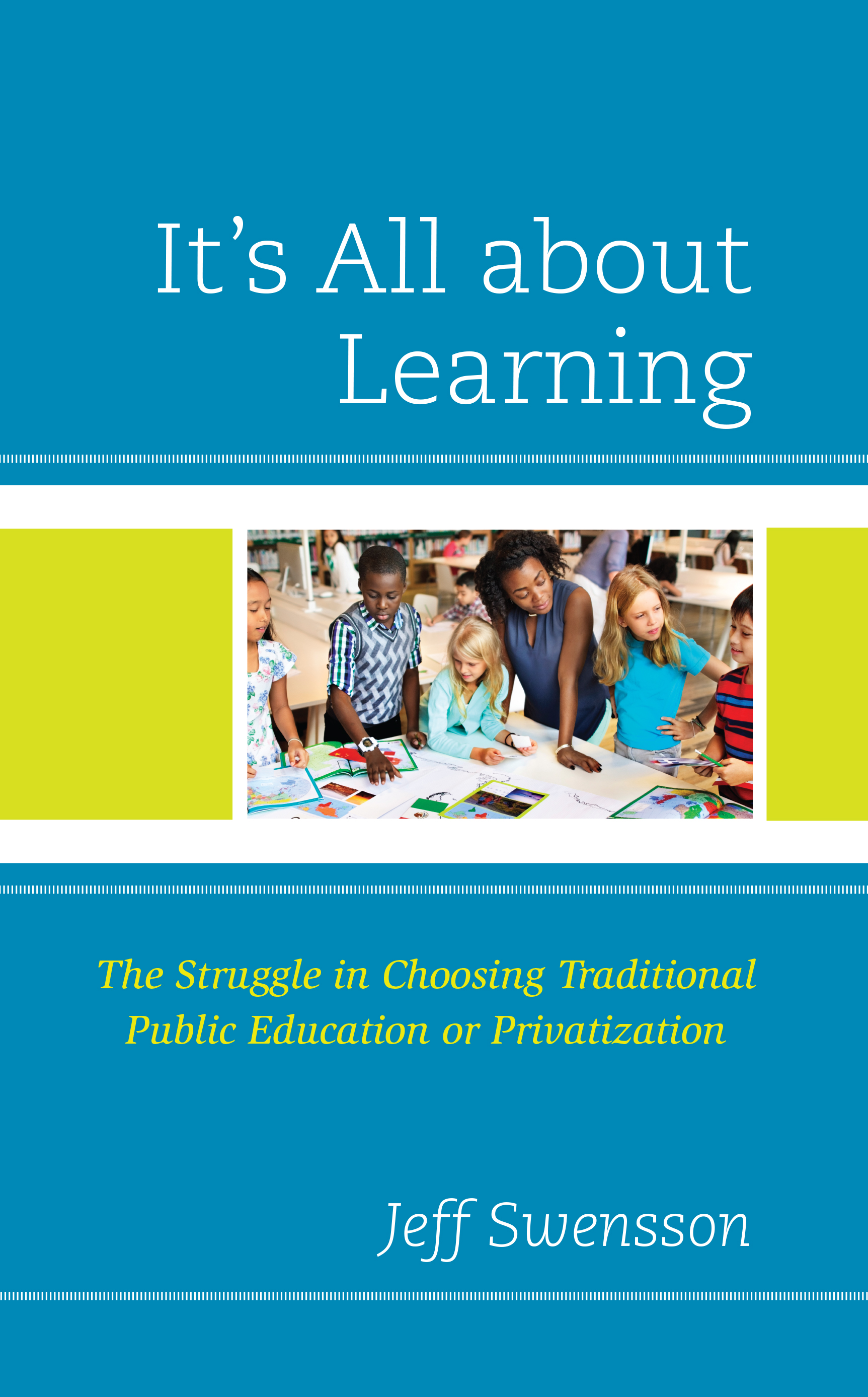 It’s All about Learning: The Struggle in Choosing Traditional Public Education or Privatization