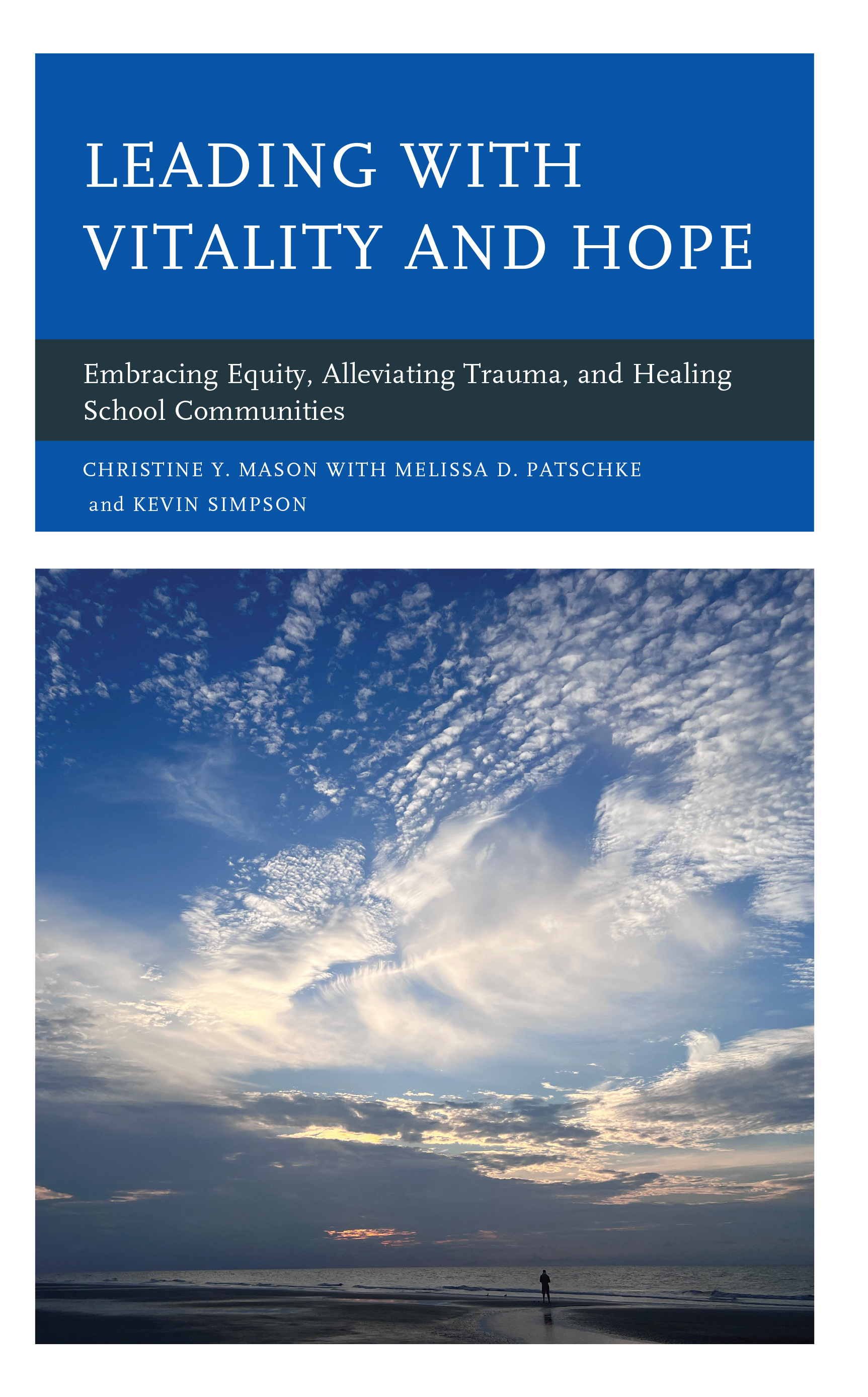 Leading with Vitality and Hope: Embracing Equity, Alleviating Trauma, and Healing School Communities