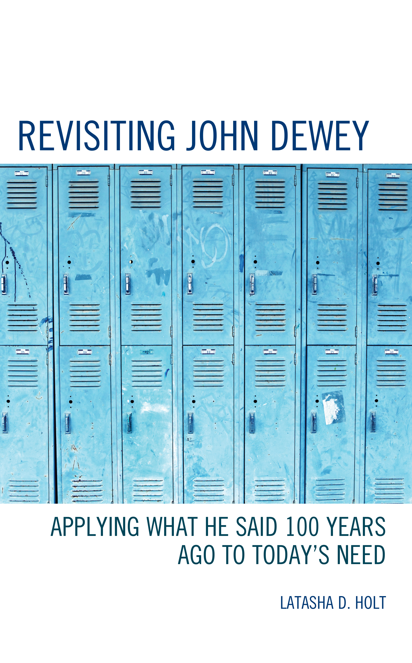 Revisiting John Dewey: Applying What He Said 100 Years Ago to Today’s Need