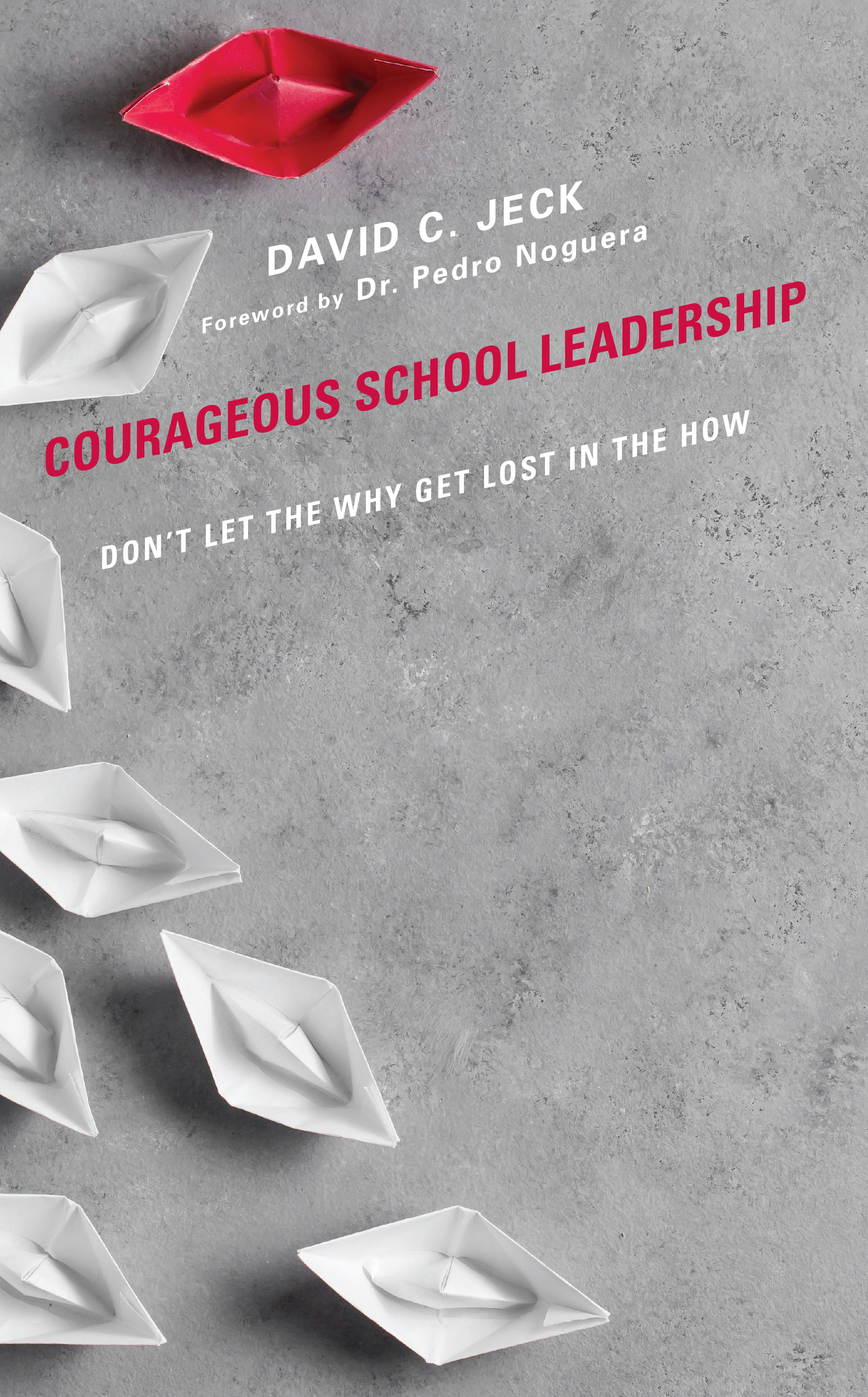Courageous School Leadership: Don’t Let the Why Get Lost in the How