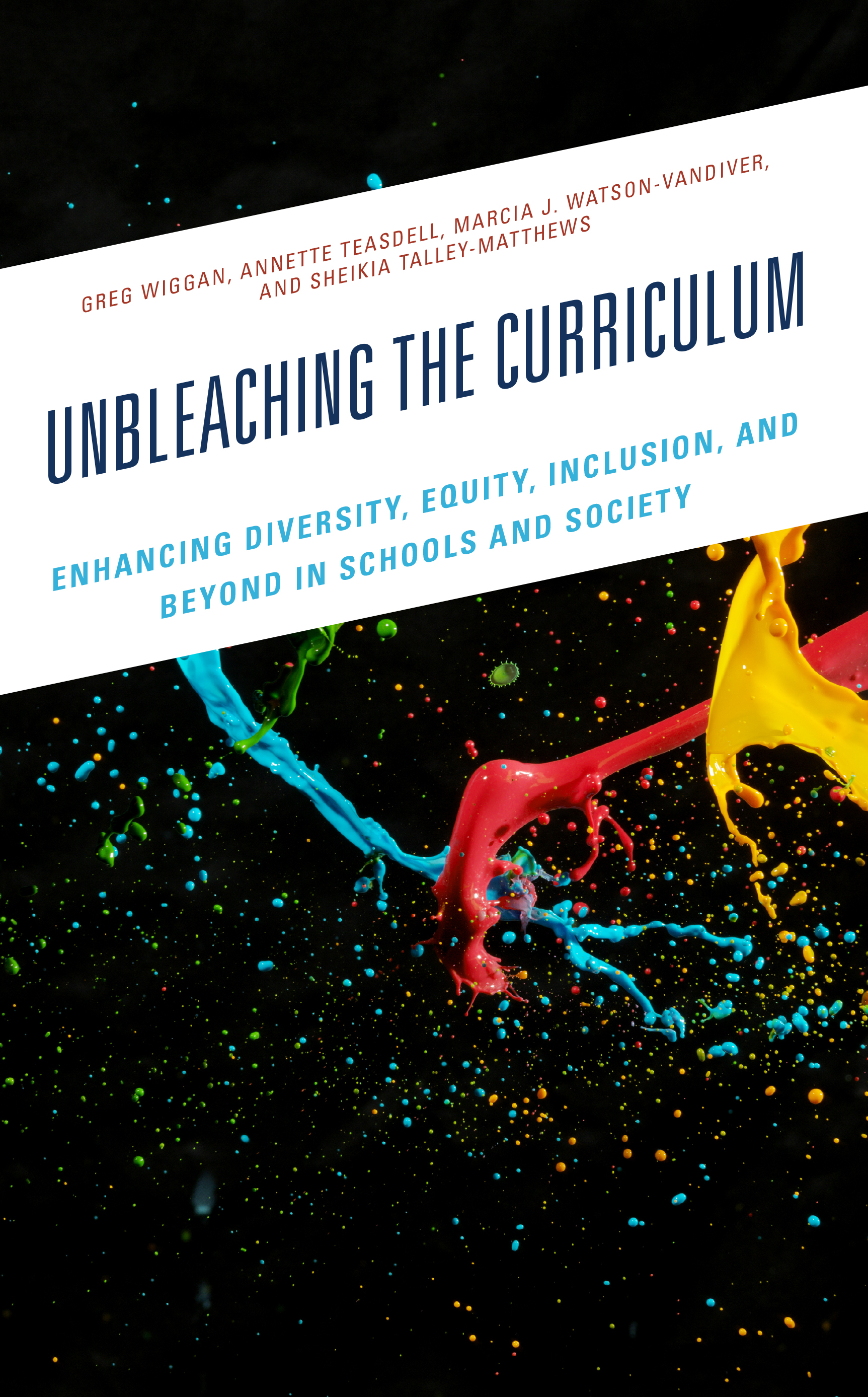 Unbleaching the Curriculum: Enhancing Diversity, Equity, Inclusion, and Beyond in Schools and Society
