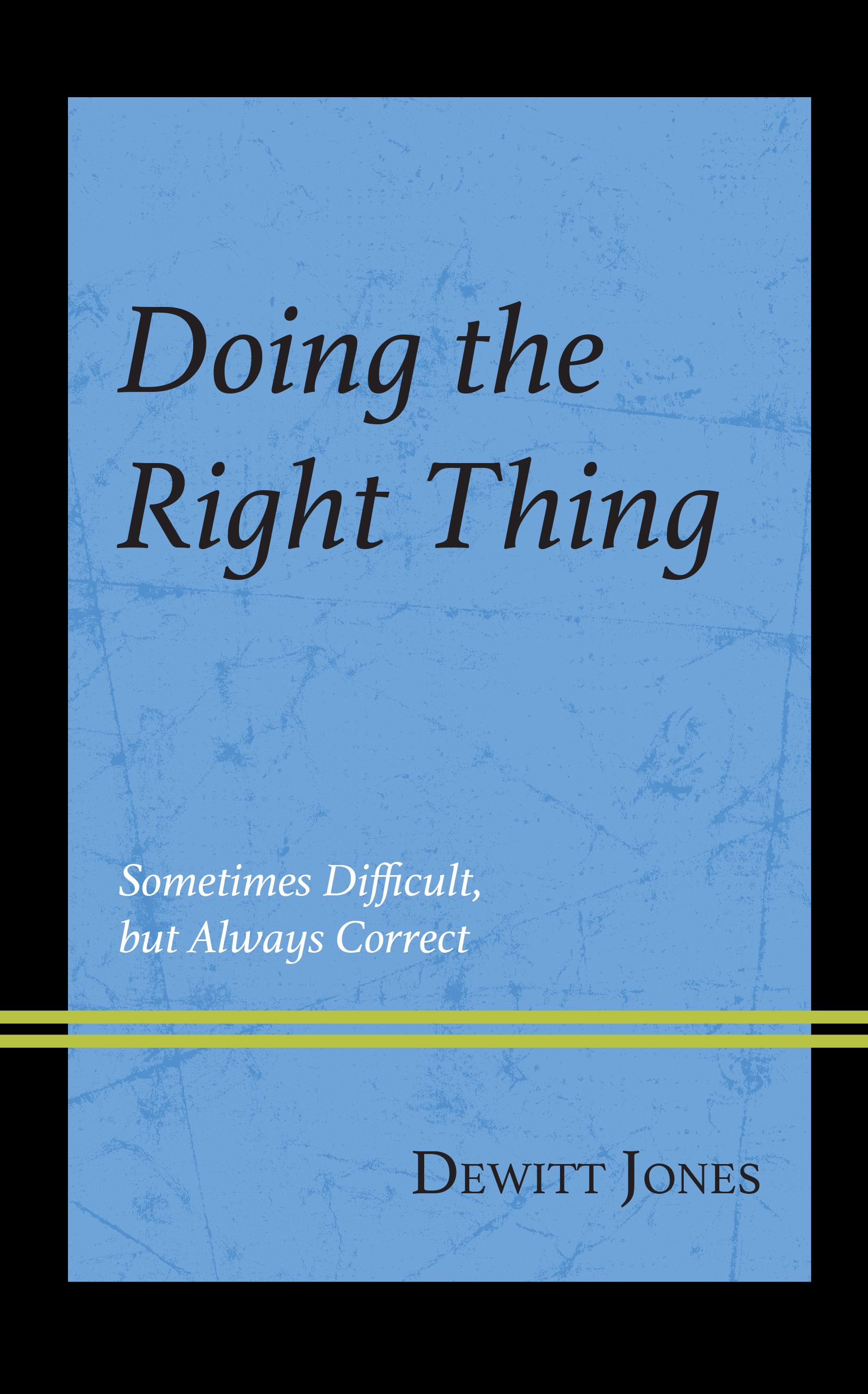 Doing the Right Thing: Sometimes Difficult, But Always Correct
