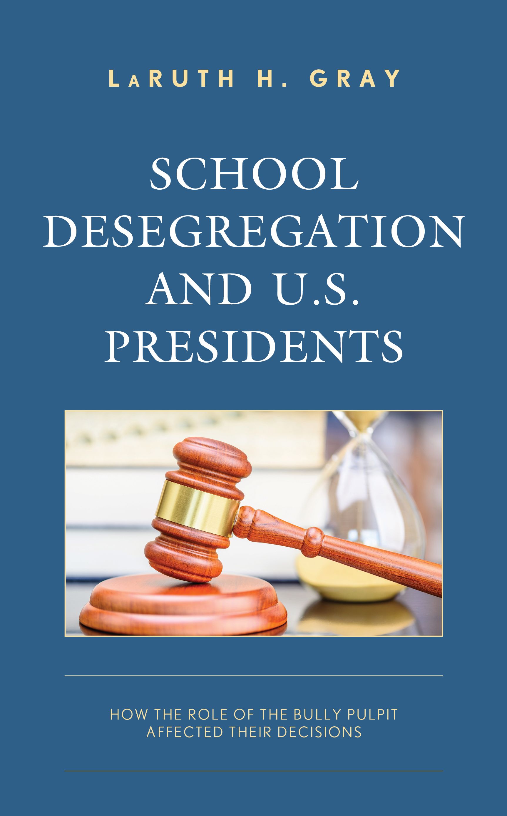 School Desegregation and U.S. Presidents: How the Role of the Bully Pulpit Affected Their Decisions