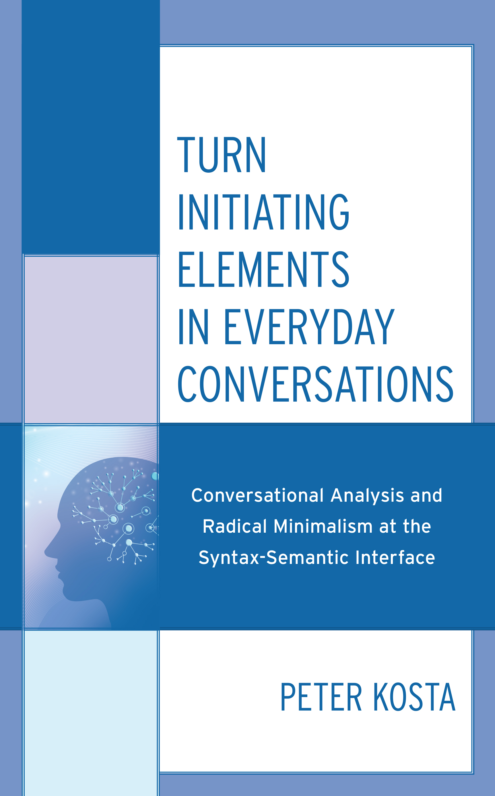 Turn Initiating Elements in Everyday Conversations: Conversational Analysis and Radical Minimalism at the Syntax-Semantic Interface