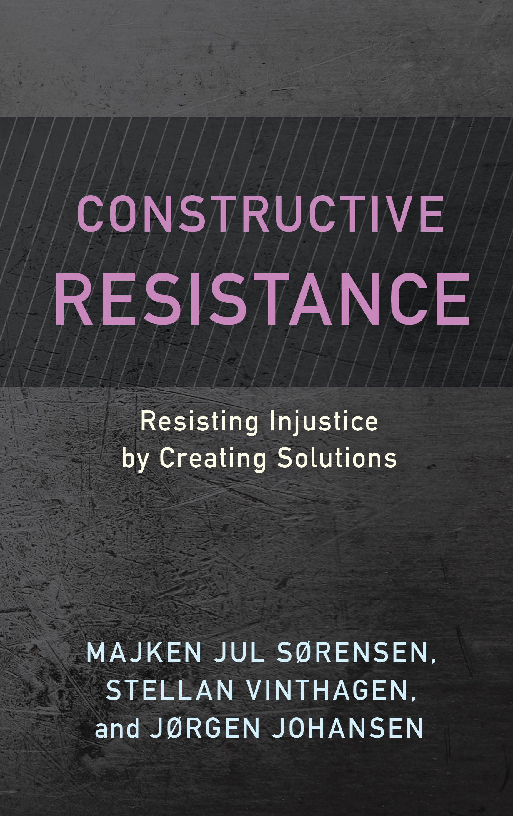 Constructive Resistance: Resisting Injustice by Creating Solutions