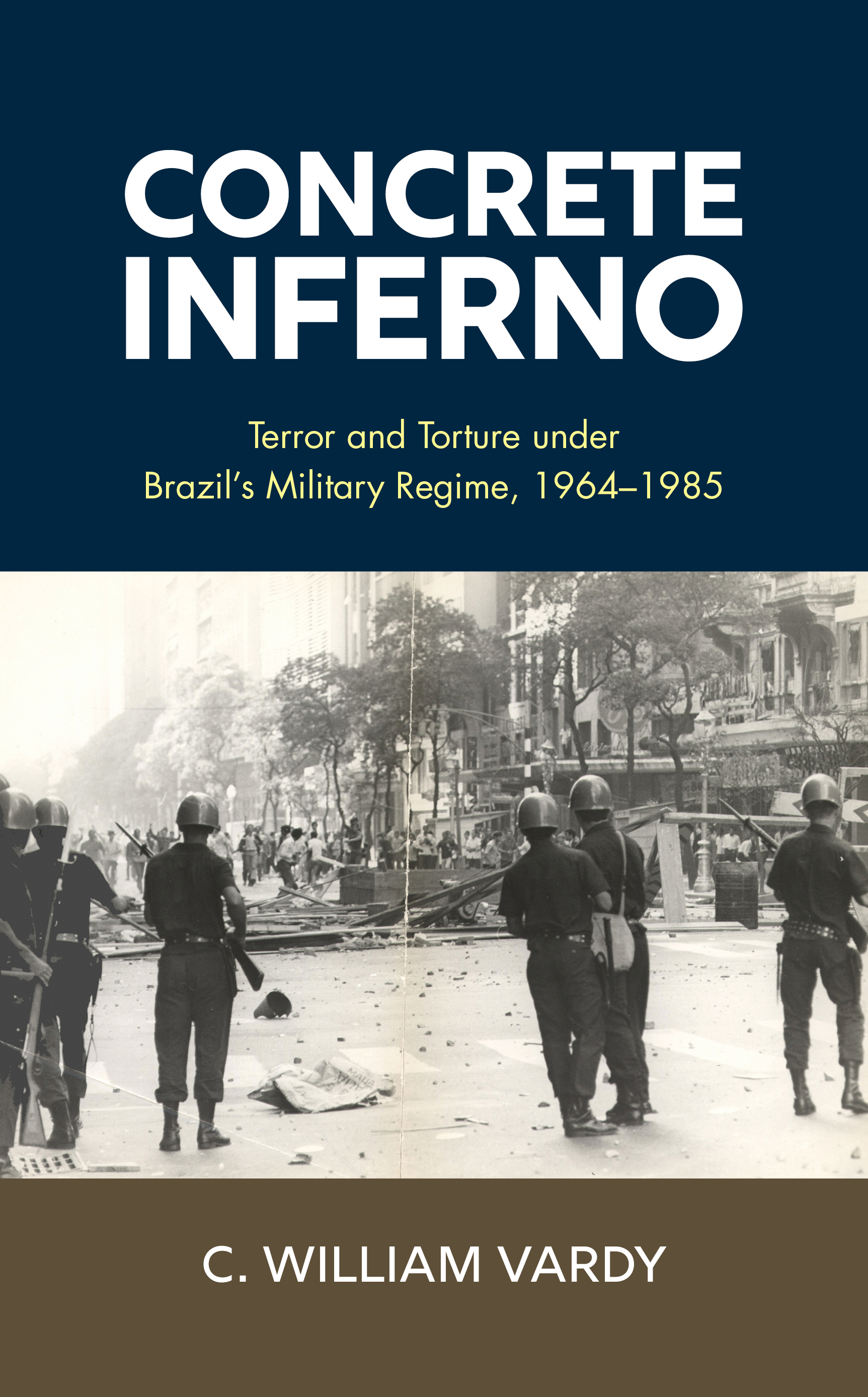 Concrete Inferno: Terror and Torture under Brazil's Military Regime, 1964-1985