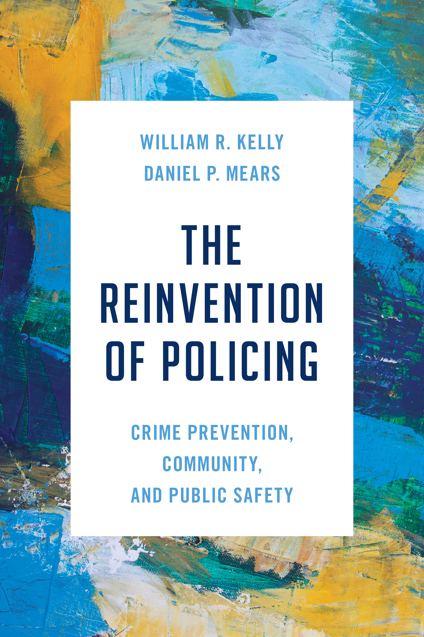 The Reinvention of Policing: Crime Prevention, Community, and Public Safety