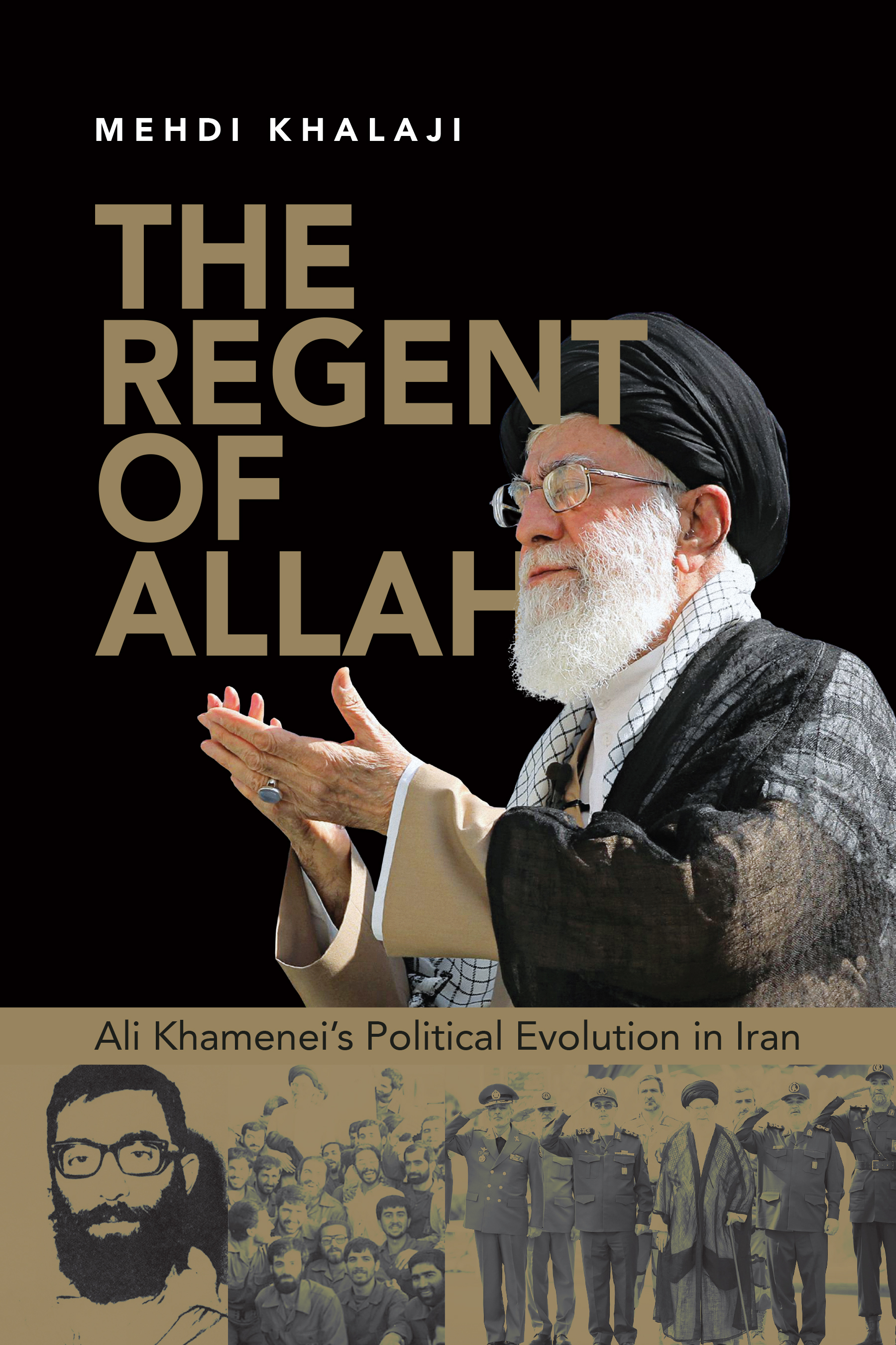 The Regent of Allah: Ali Khamenei's Political Evolution in Iran