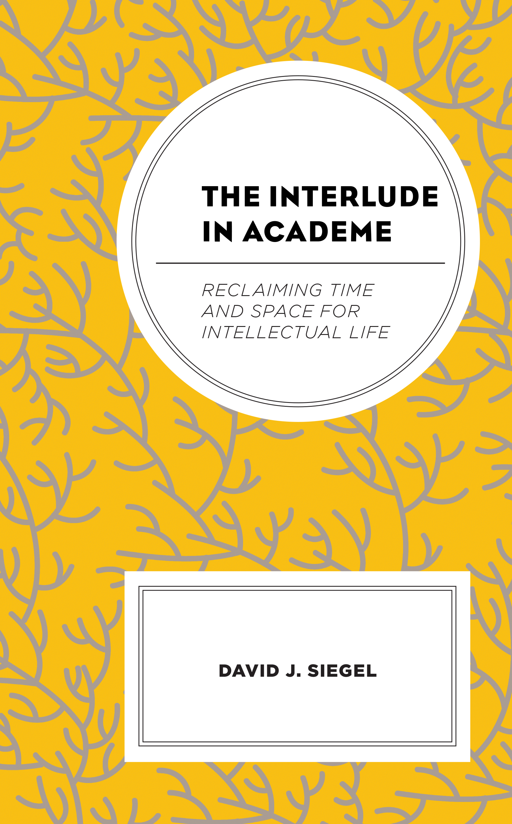 The Interlude in Academe: Reclaiming Time and Space for Intellectual Life