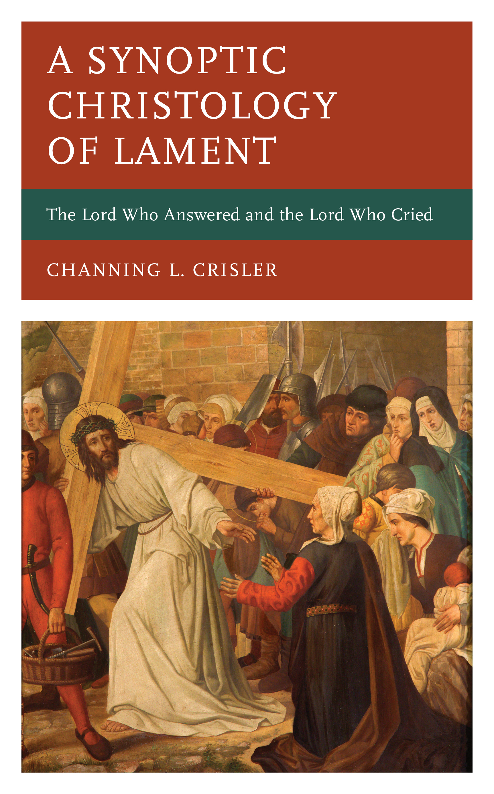 A Synoptic Christology of Lament: The Lord Who Answered and the Lord Who Cried