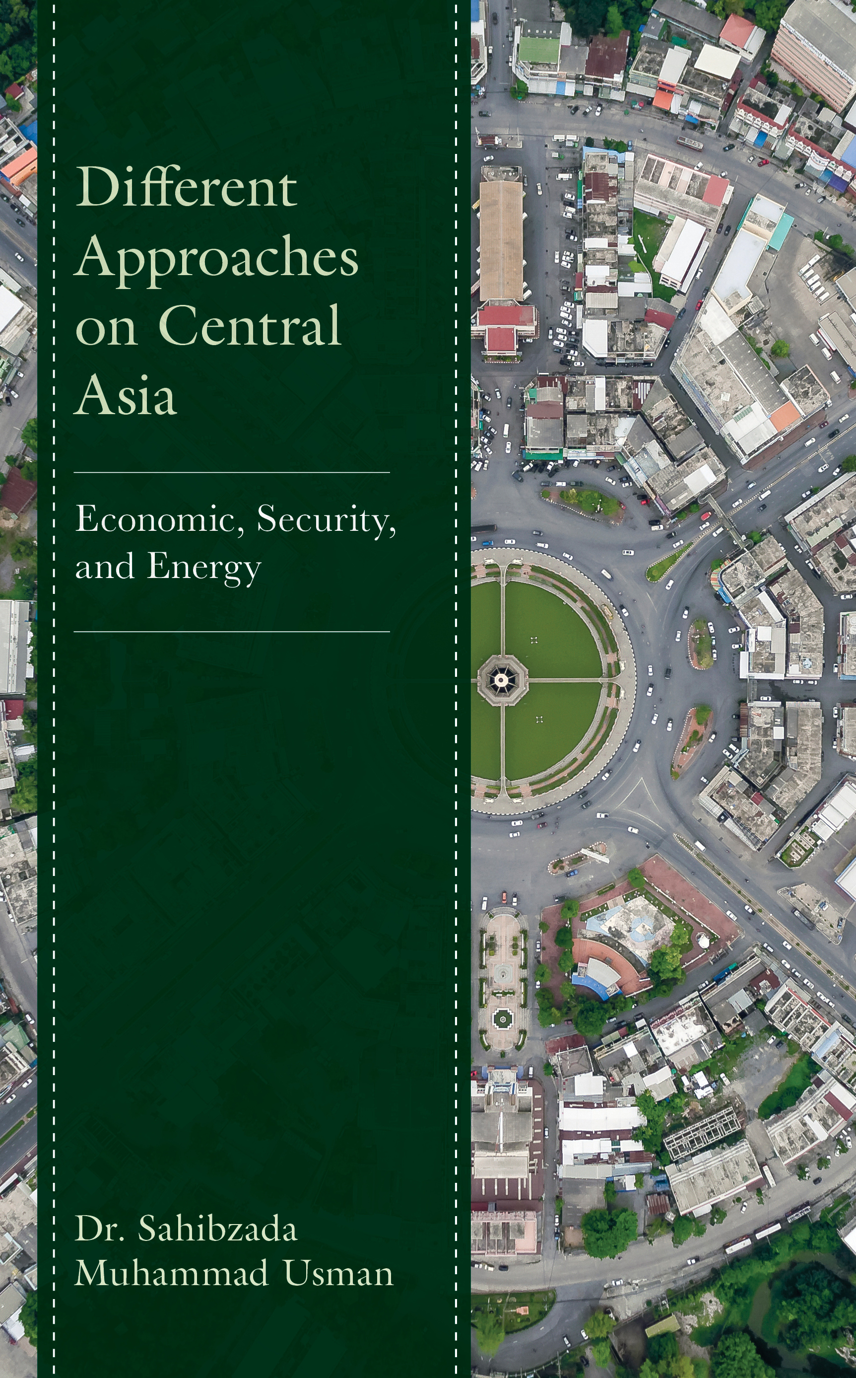 Different Approaches on Central Asia: Economic, Security, and Energy