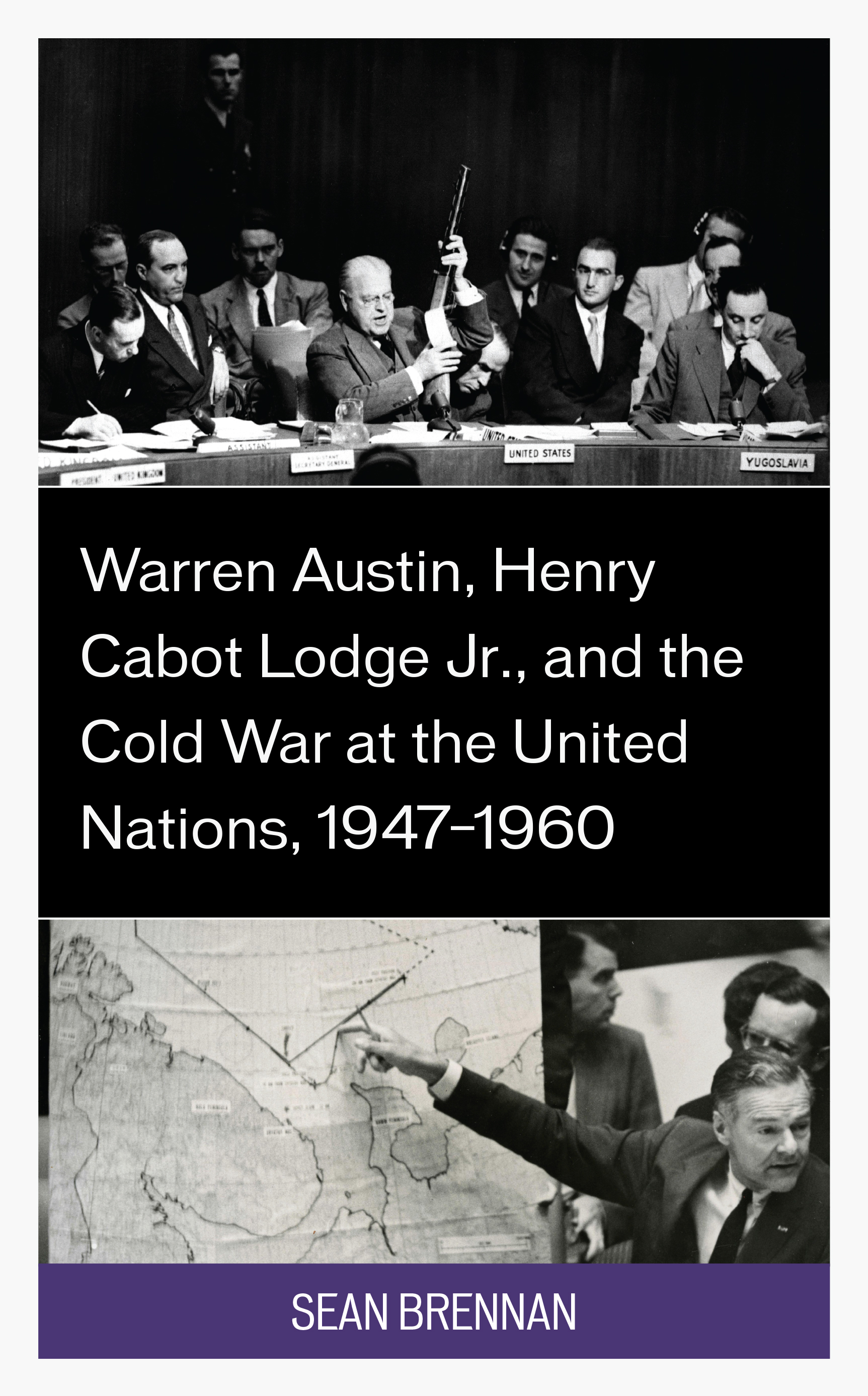 Warren Austin, Henry Cabot Lodge Jr., and the Cold War at the United Nations, 1947–1960