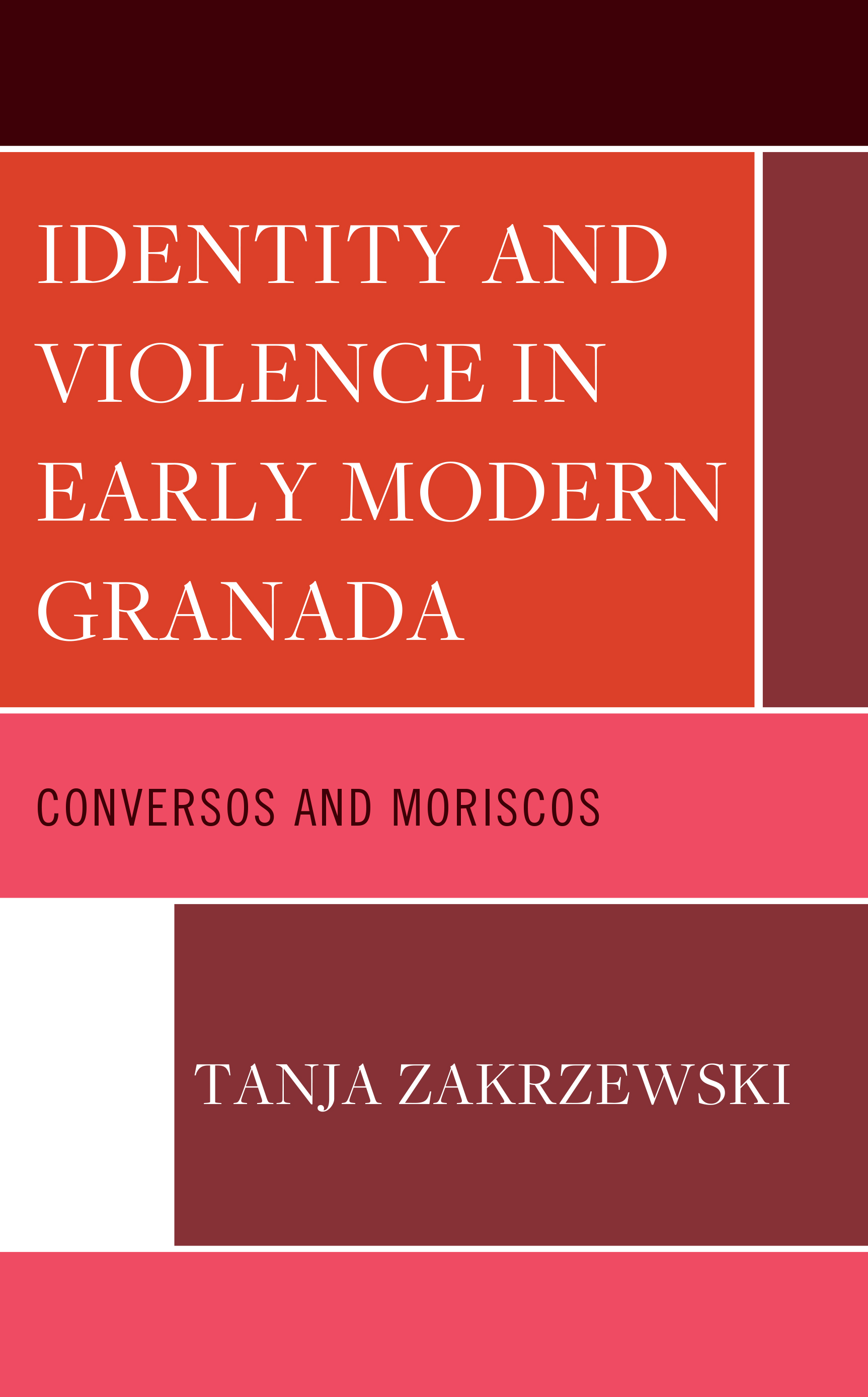 Identity and Violence in Early Modern Granada: Conversos and Moriscos