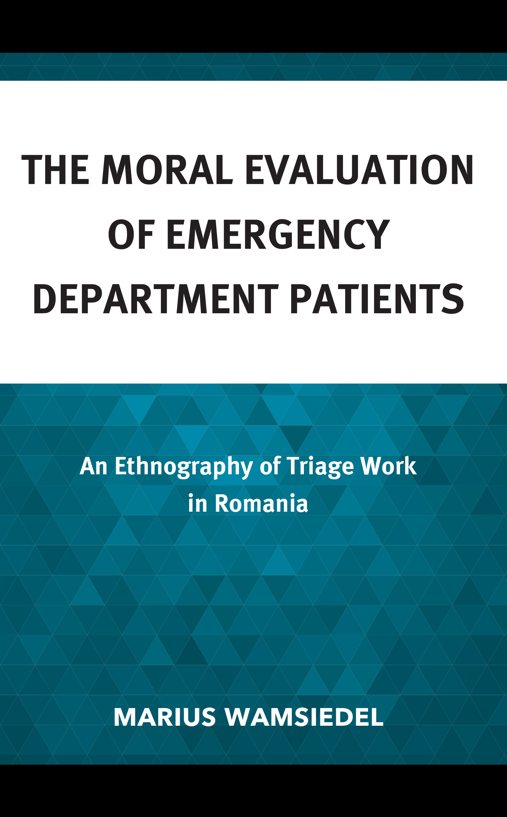 The Moral Evaluation of Emergency Department Patients: An Ethnography of Triage Work in Romania