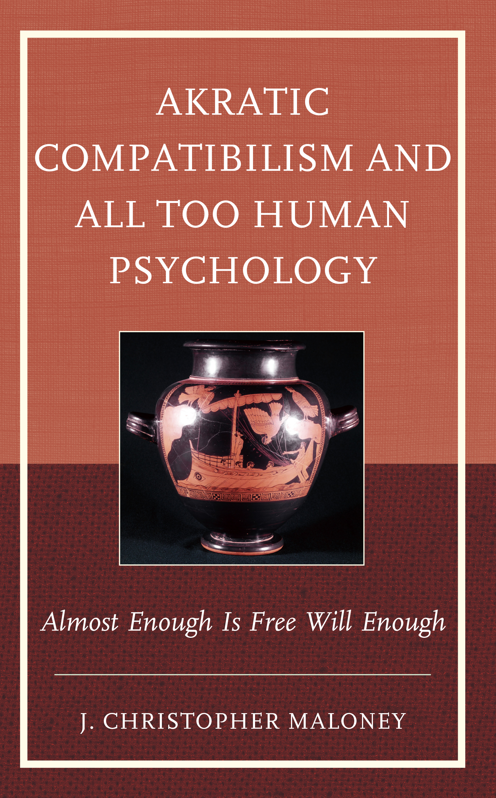 Akratic Compatibilism and All Too Human Psychology: Almost Enough Is Free Will Enough