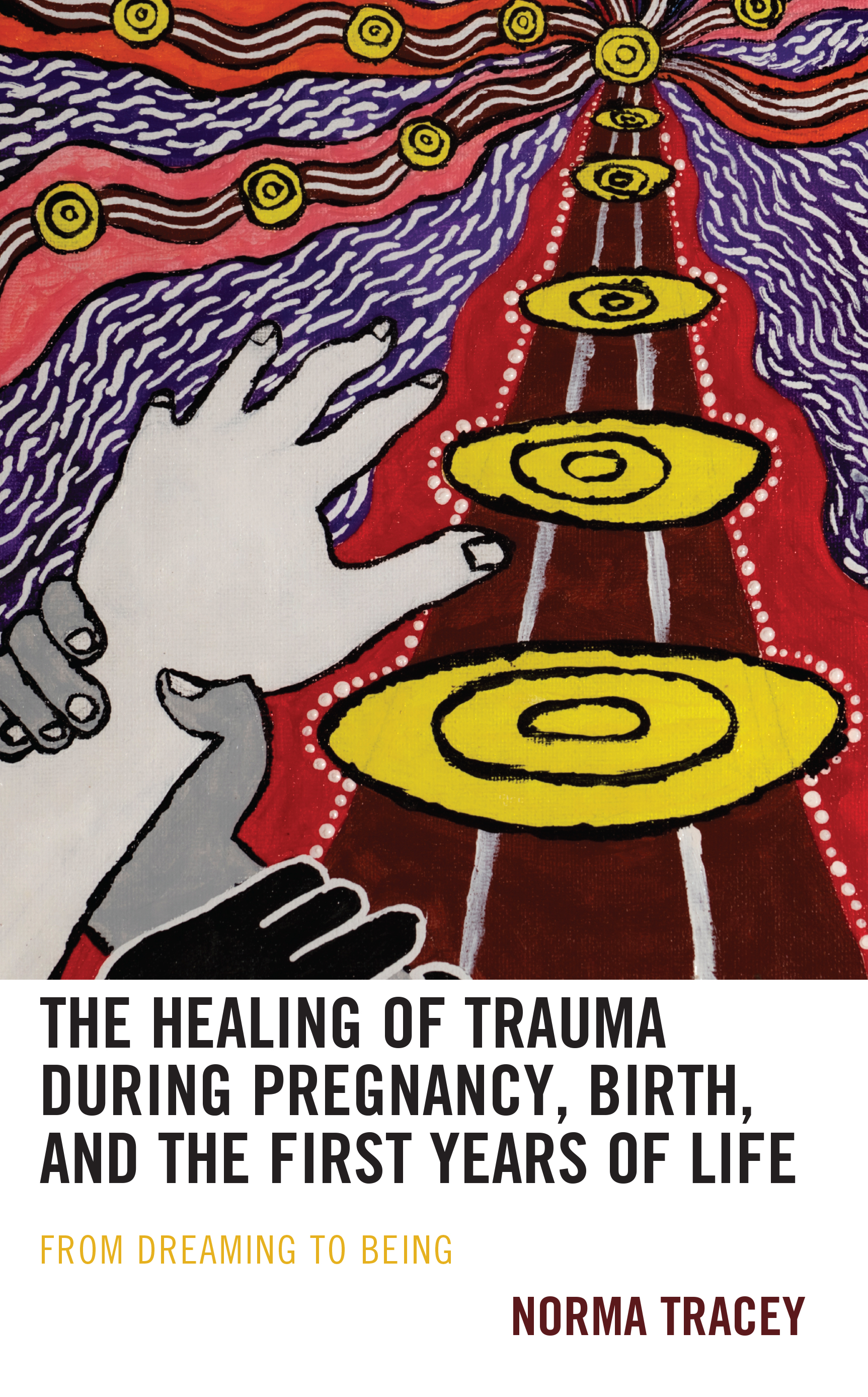 The Healing of Trauma during Pregnancy, Birth, and the First Years of Life: From Dreaming to Being