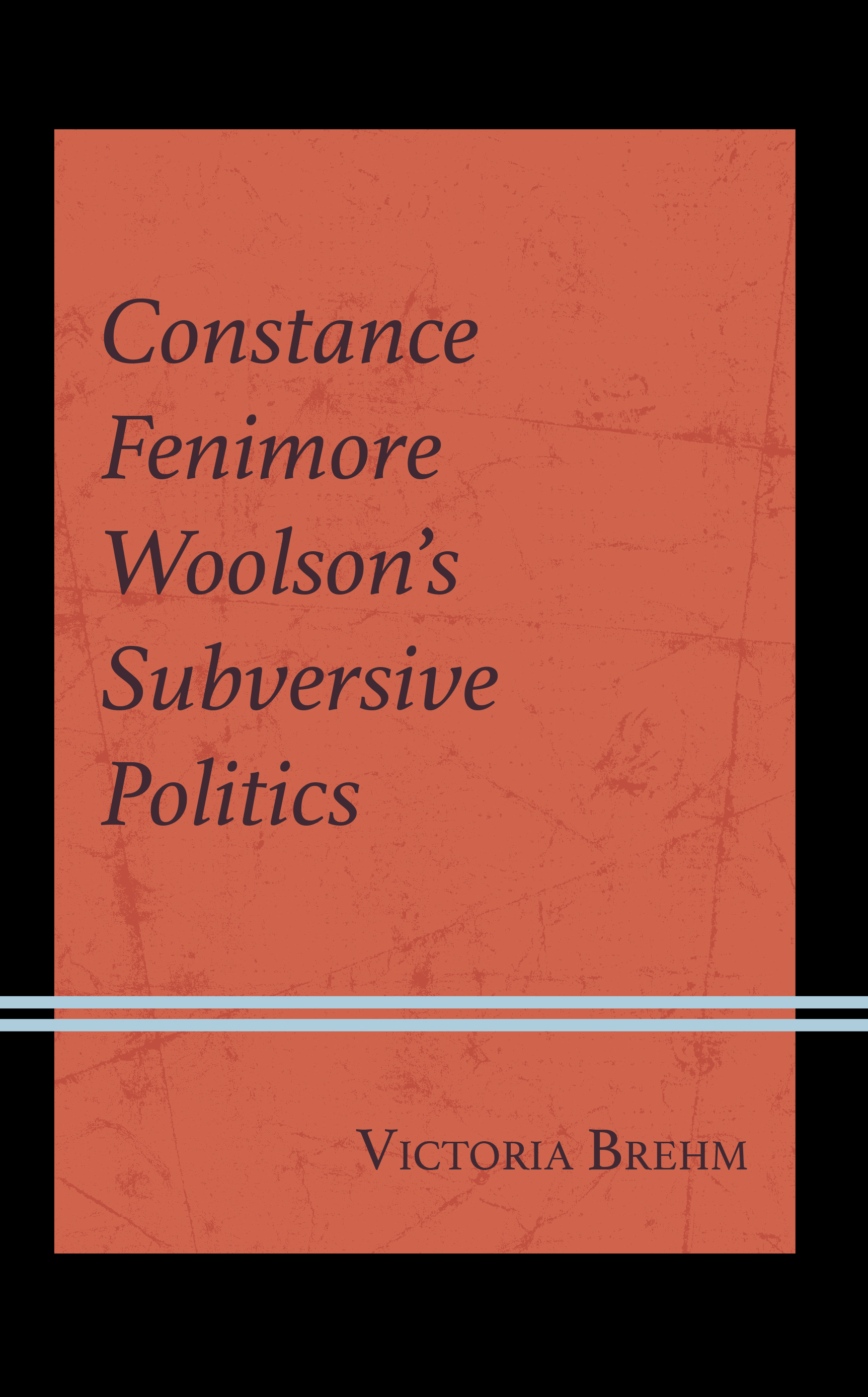 Constance Fenimore Woolson’s Subversive Politics