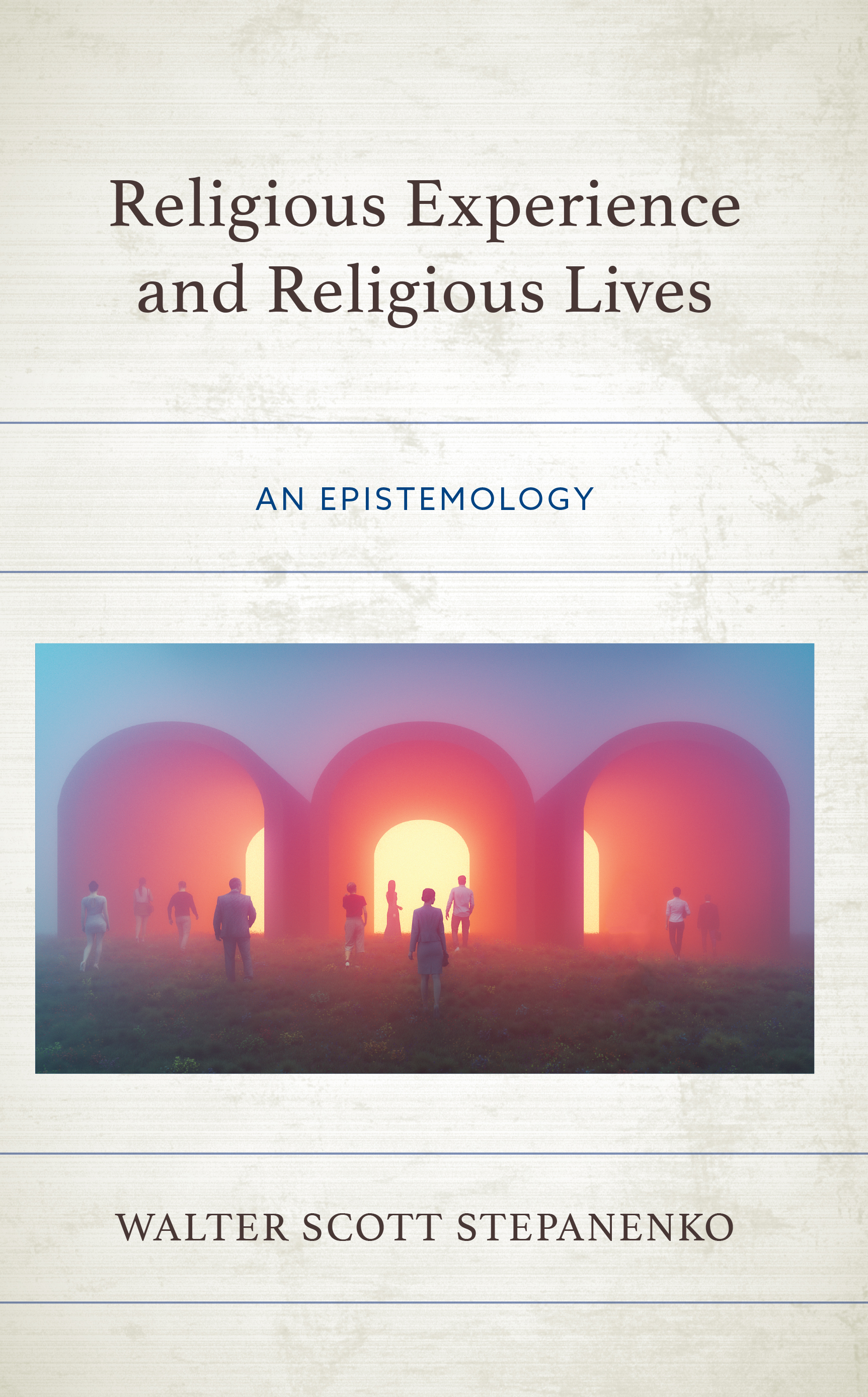 Religious Experience and Religious Lives: An Epistemology