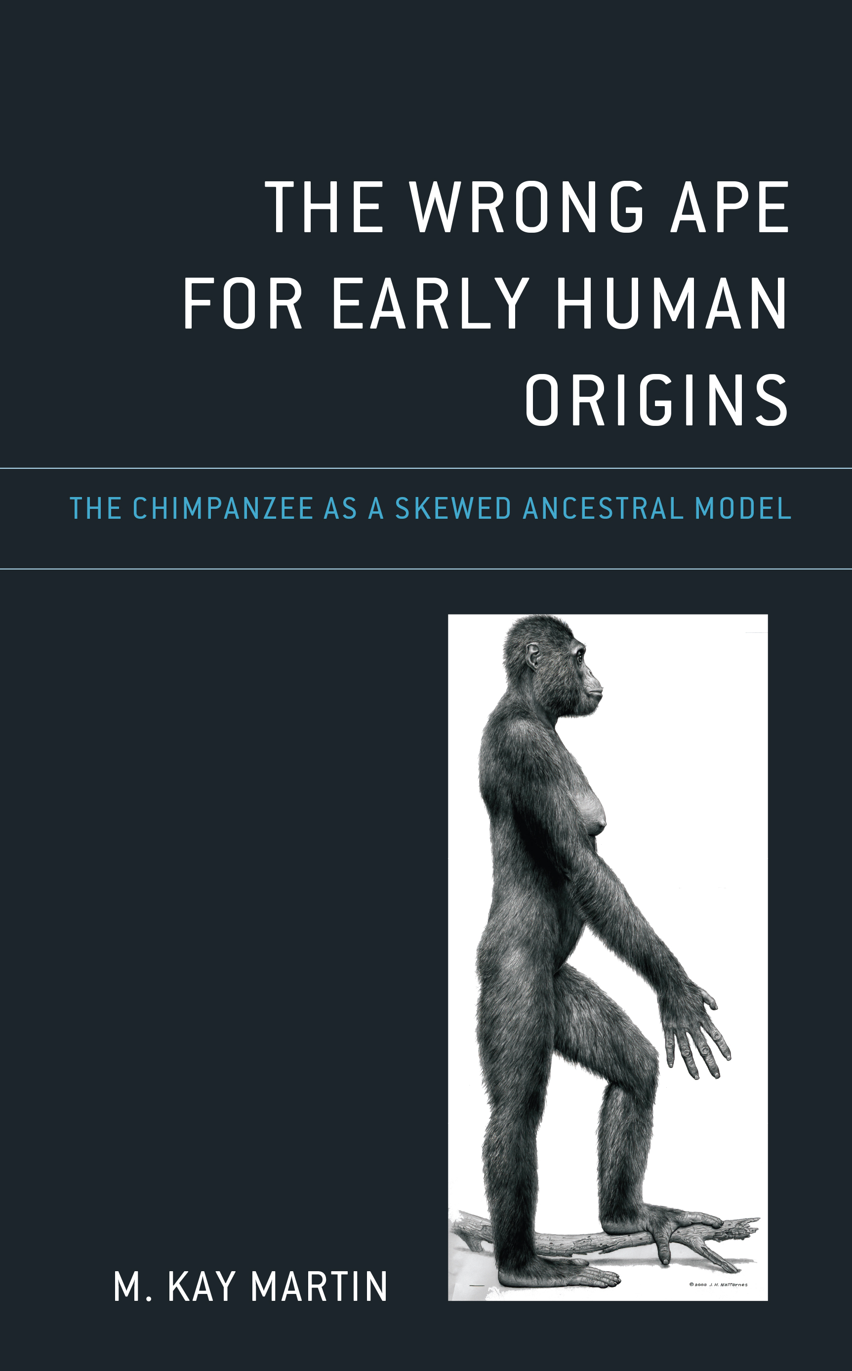The Wrong Ape for Early Human Origins: The Chimpanzee as a Skewed Ancestral Model