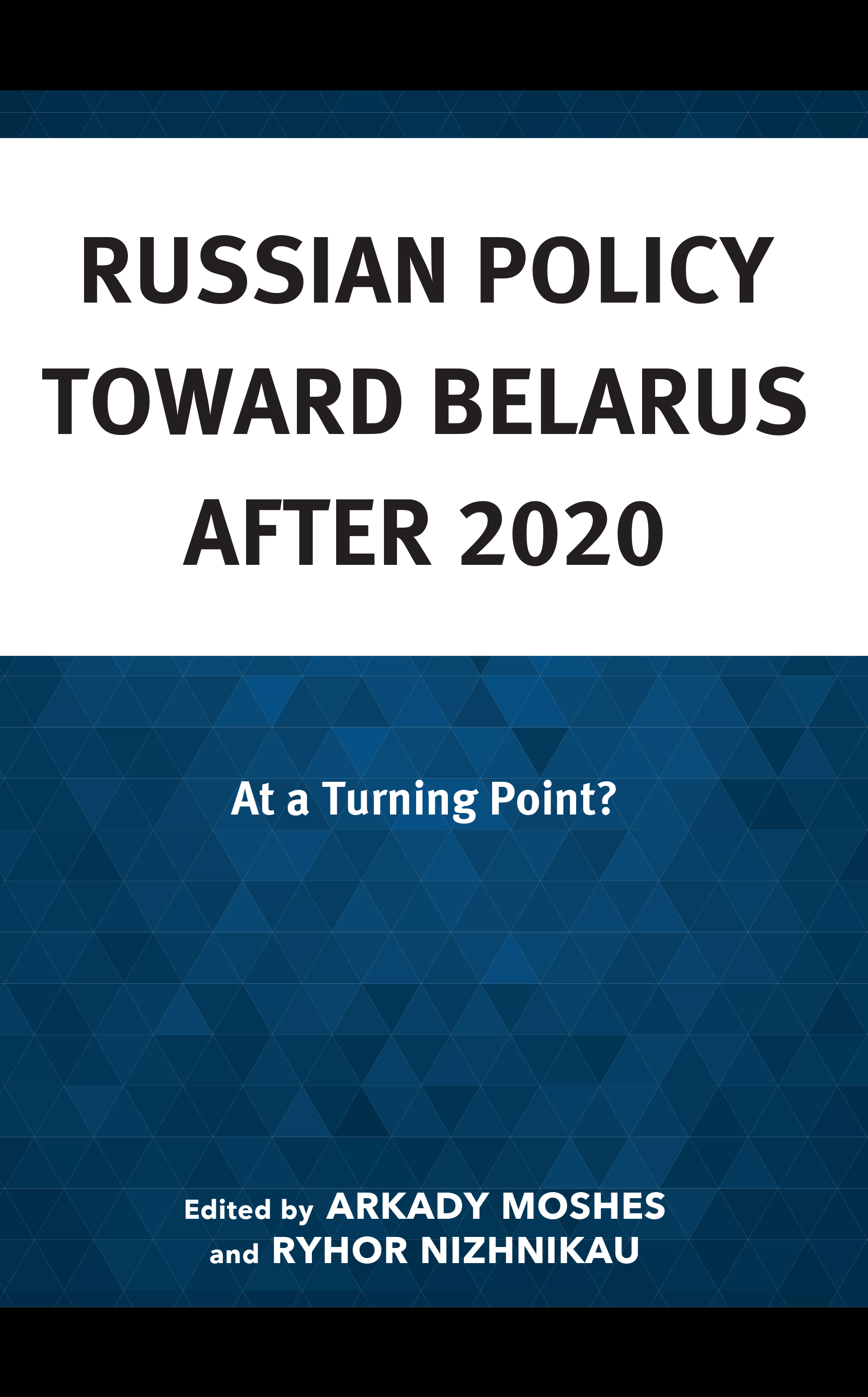 Russian Policy toward Belarus after 2020: At a Turning Point?
