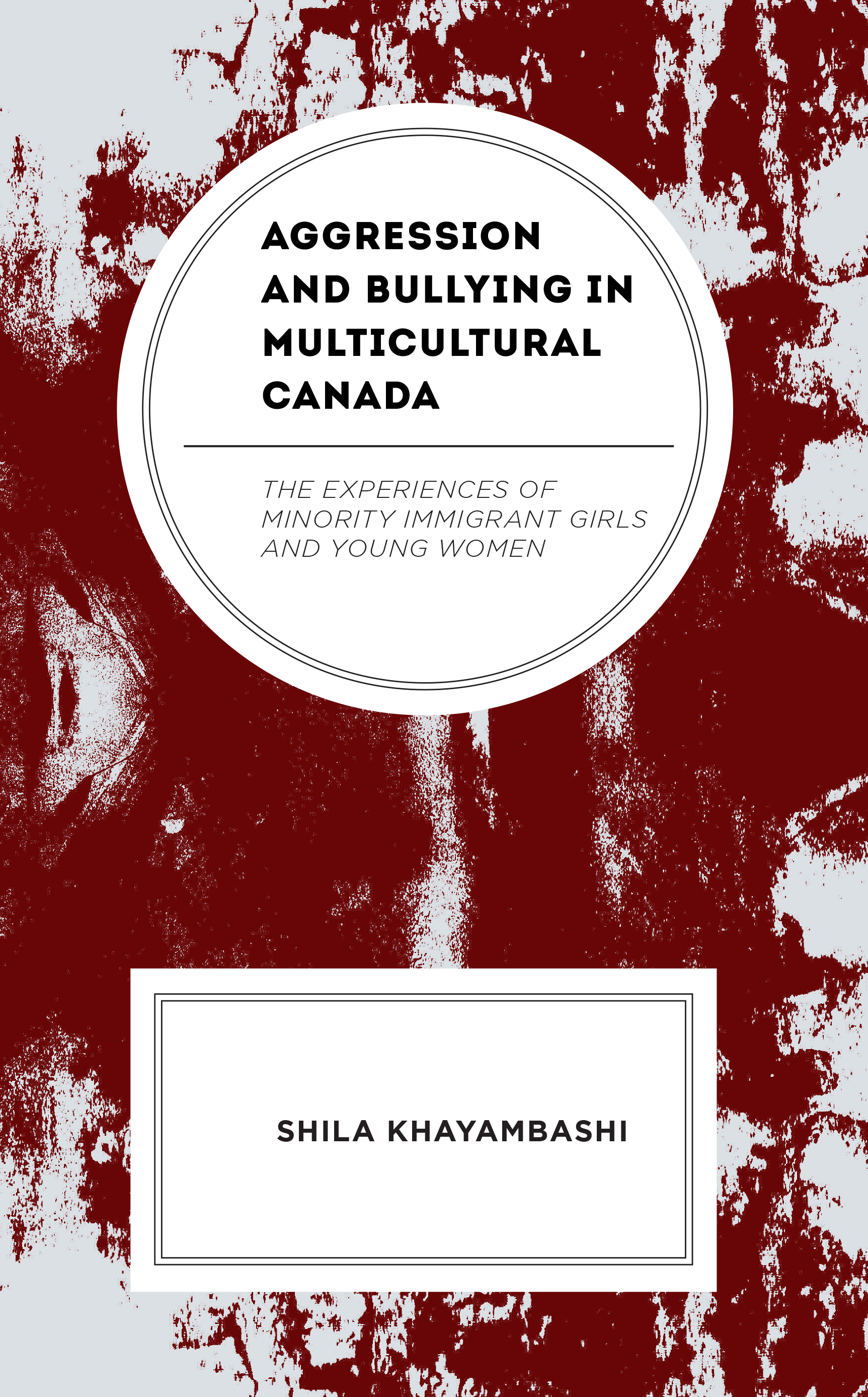 Aggression and Bullying in Multicultural Canada: The Experiences of Minority Immigrant Girls and Young Women