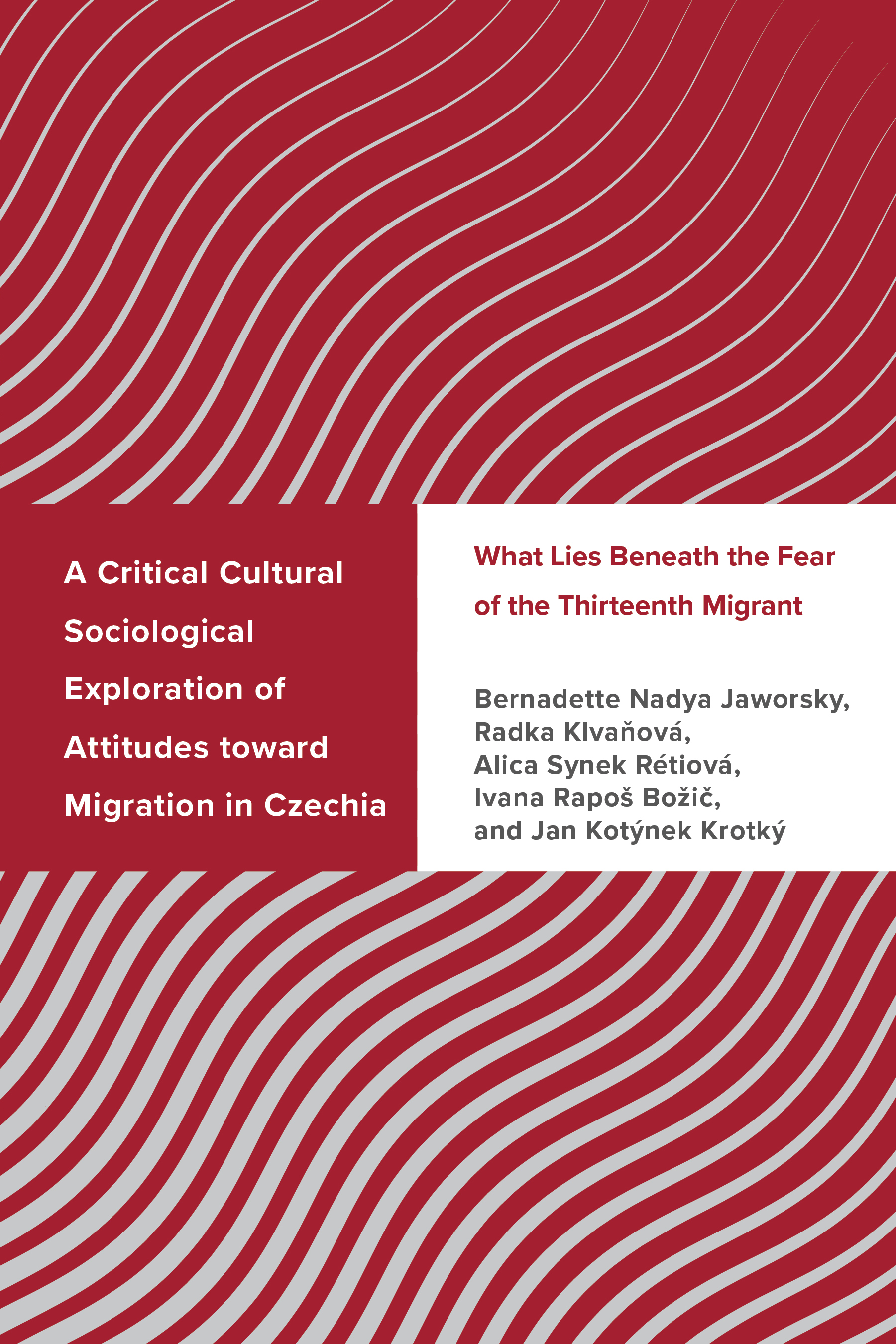 A Critical Cultural Sociological Exploration of Attitudes toward Migration in Czechia: What Lies Beneath the Fear of the Thirteenth Migrant