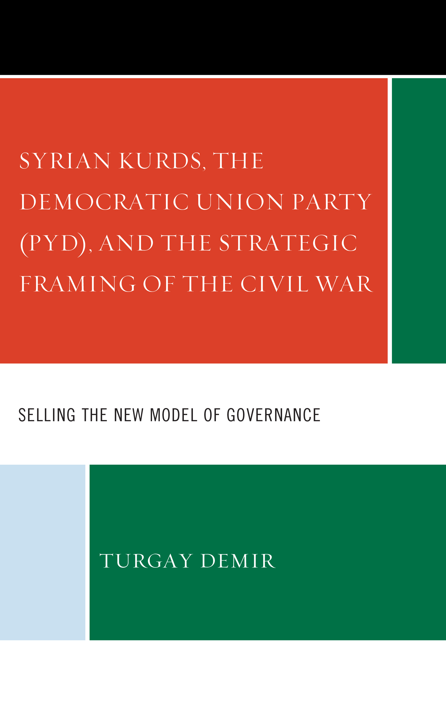 Syrian Kurds, the Democratic Union Party (PYD), and the Strategic Framing of the Civil War: Selling the New Model of Governance