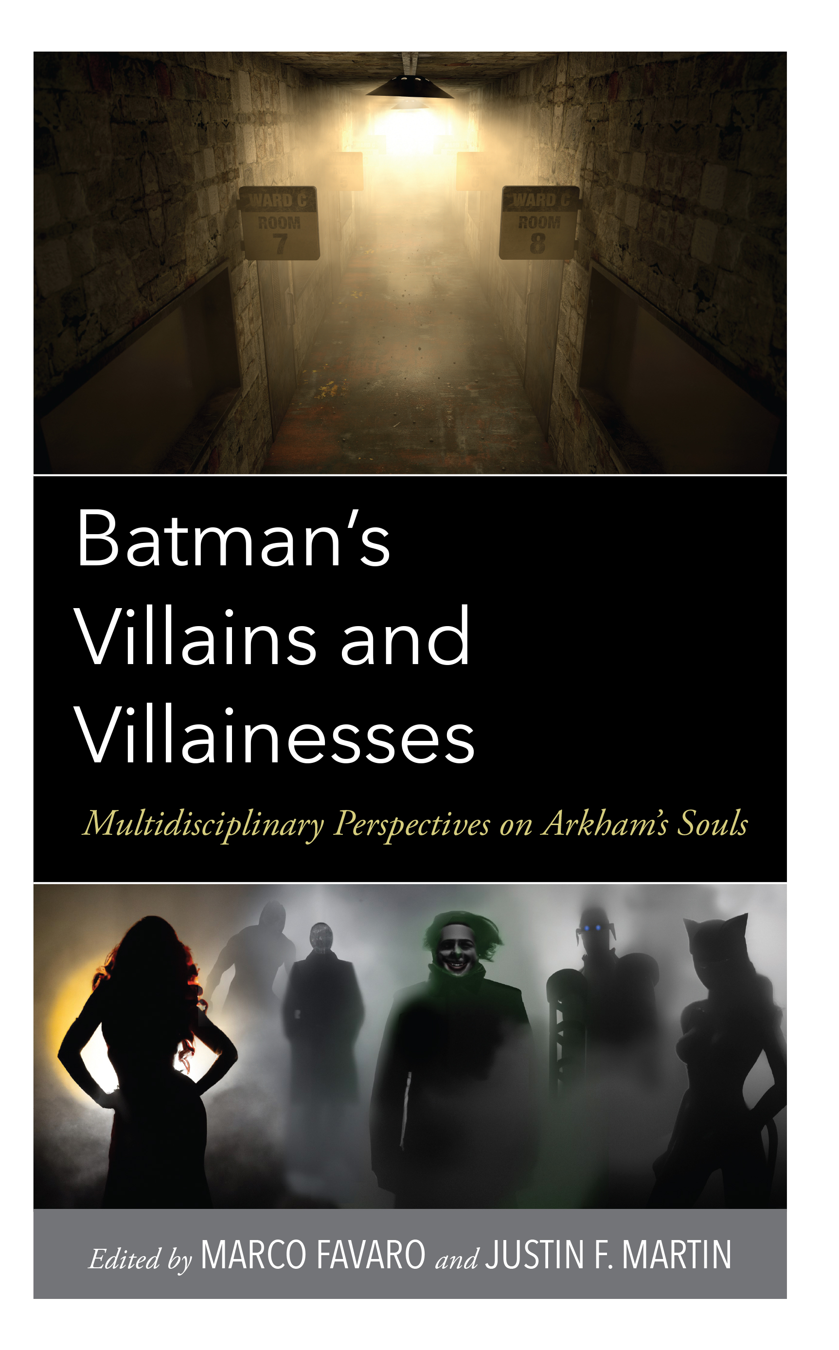 Batman’s Villains and Villainesses: Multidisciplinary Perspectives on Arkham’s Souls