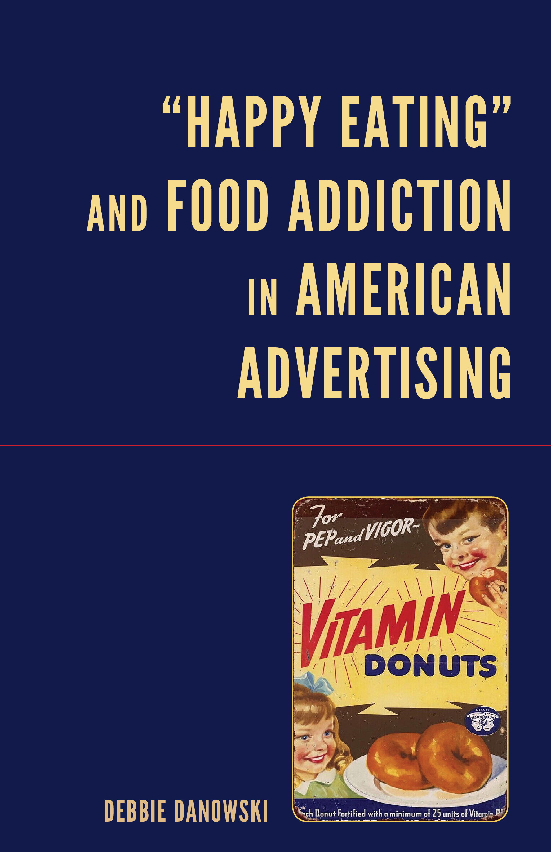 “Happy Eating” and Food Addiction in American Advertising
